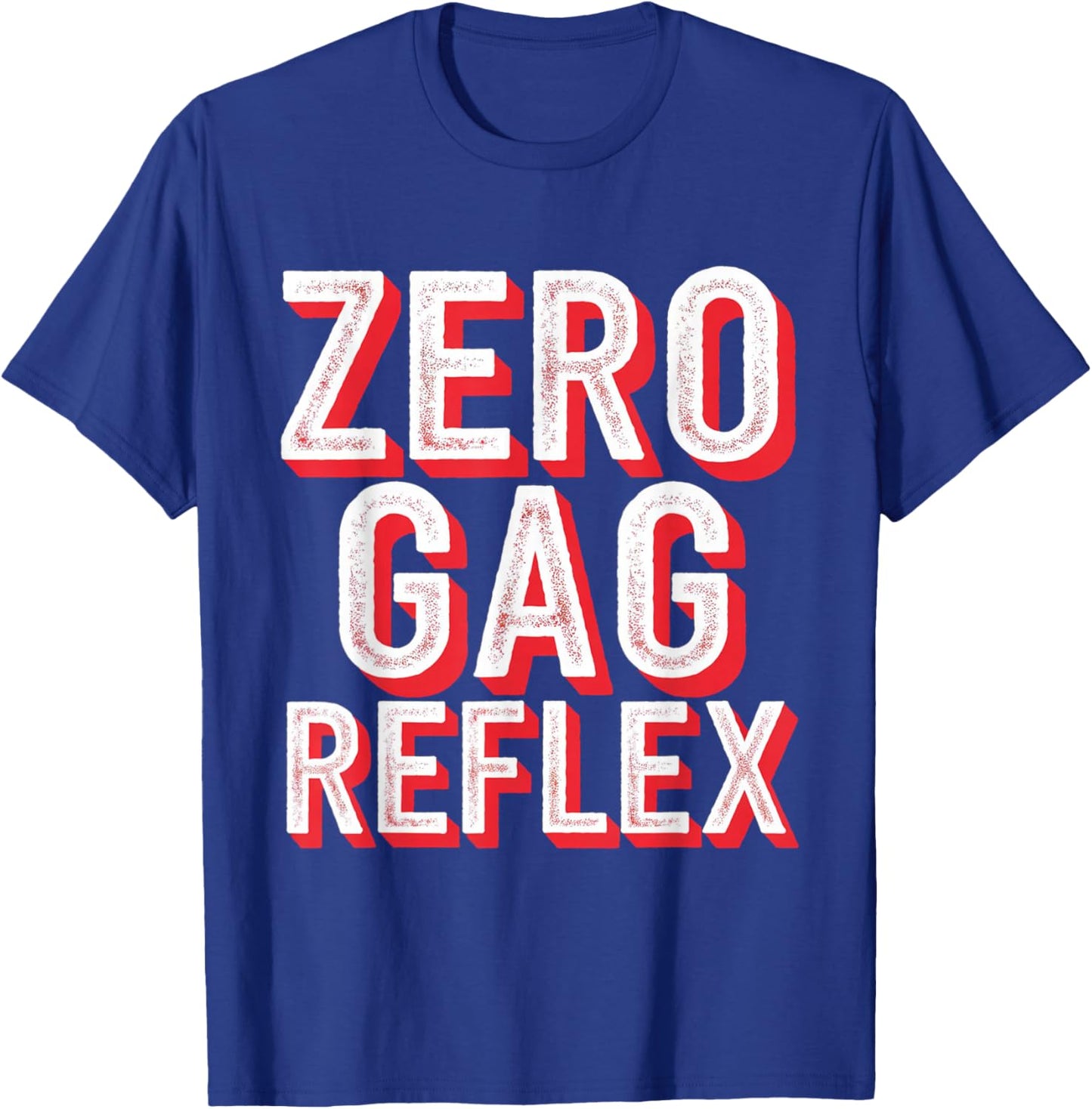 Zero Gag Reflex, Meme Funny Bachelorette Party T-Shirt - T-Shirt | Royal