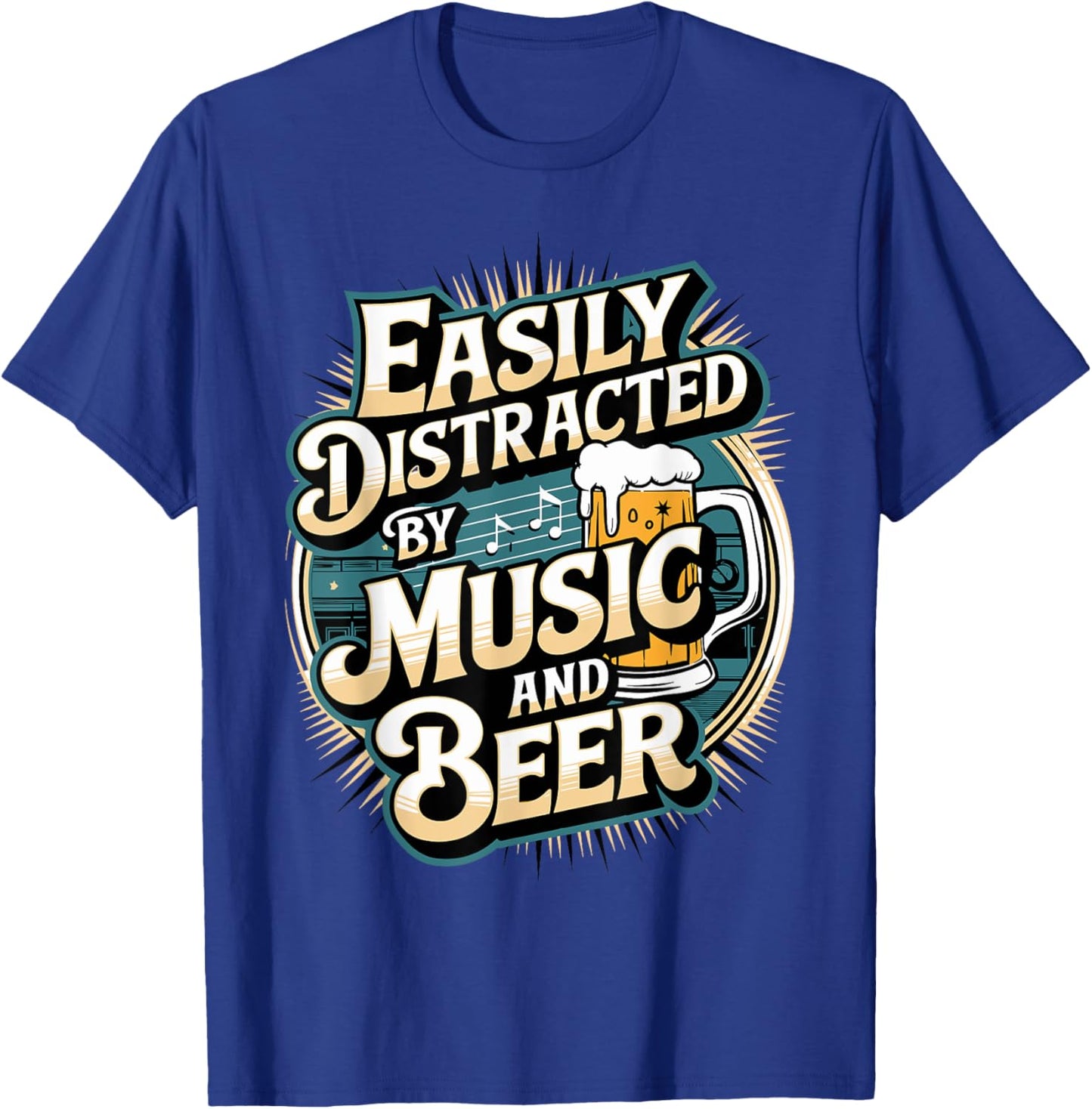 Easily Distracted by Music and Beer T-Shirt - T-Shirt | Royal