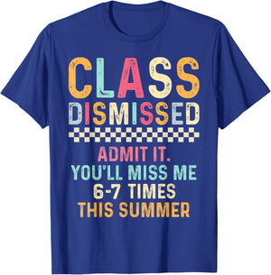 Class Dismissed Admit It You'll Miss Me 67 Times This Summer T-Shirt - T-Shirt | Royal