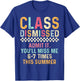 Class Dismissed Admit It You'll Miss Me 67 Times This Summer T-Shirt - T-Shirt | Royal