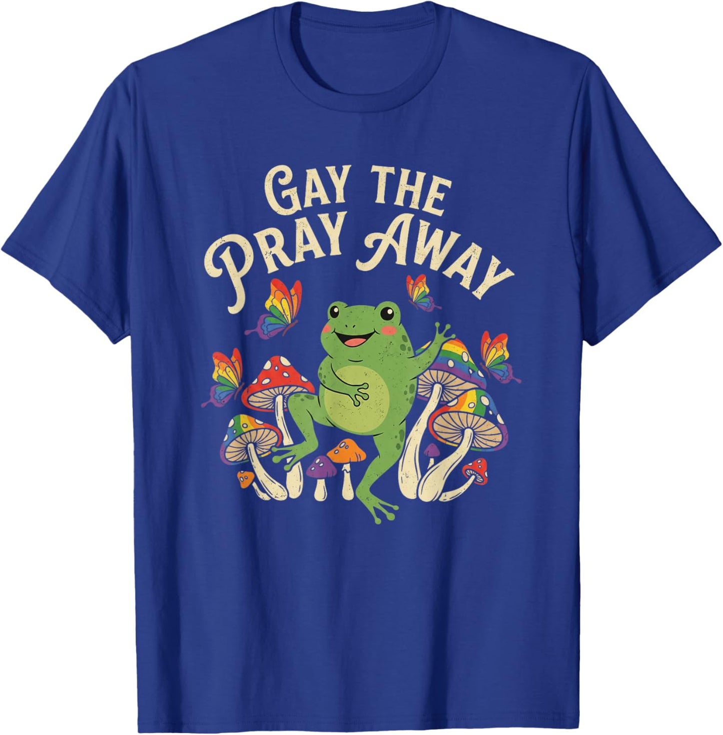 Gay The Pray Away Rainbow Frogs LGBT Pride LGBTQ T-Shirt - T-Shirt | Royal