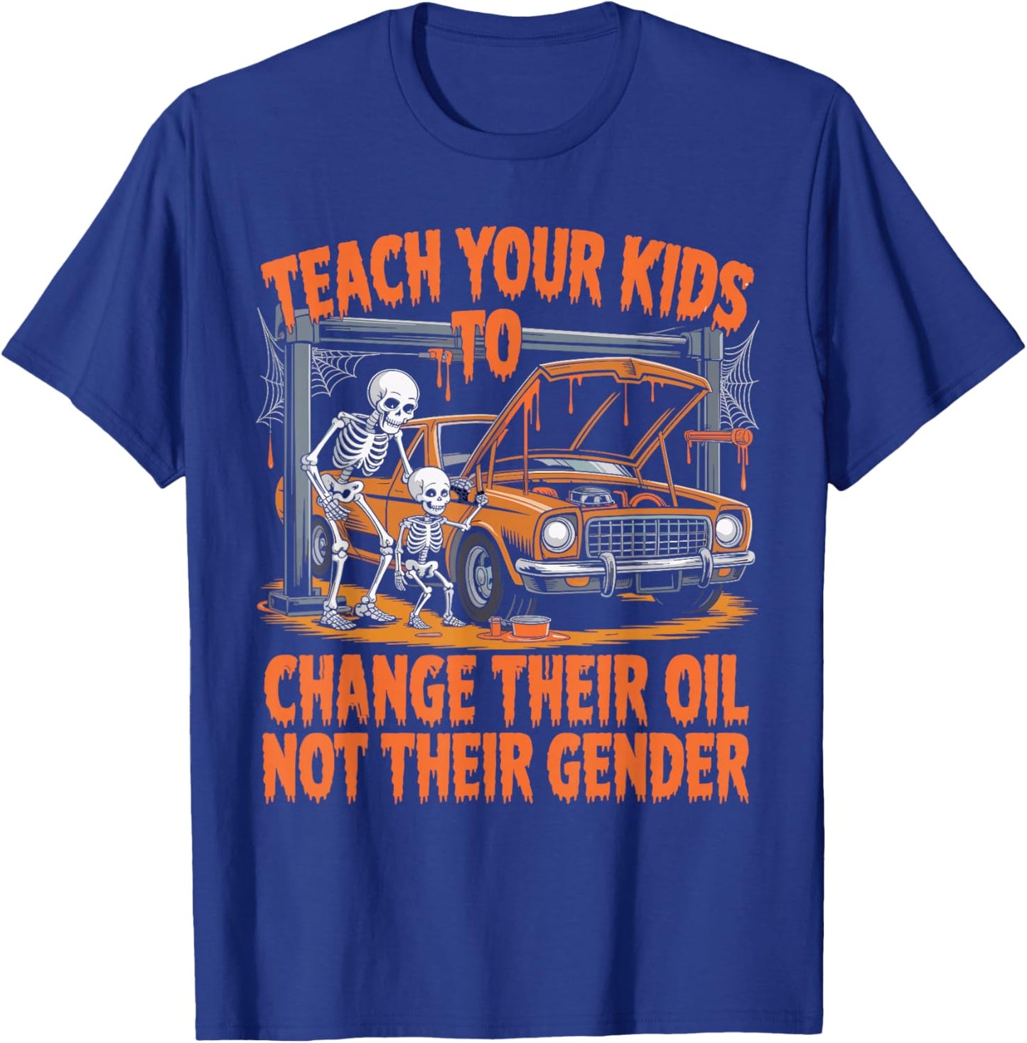 Teach Your Kids to Change Their Oil Not Their Gender T-Shirt - T-Shirt | Royal