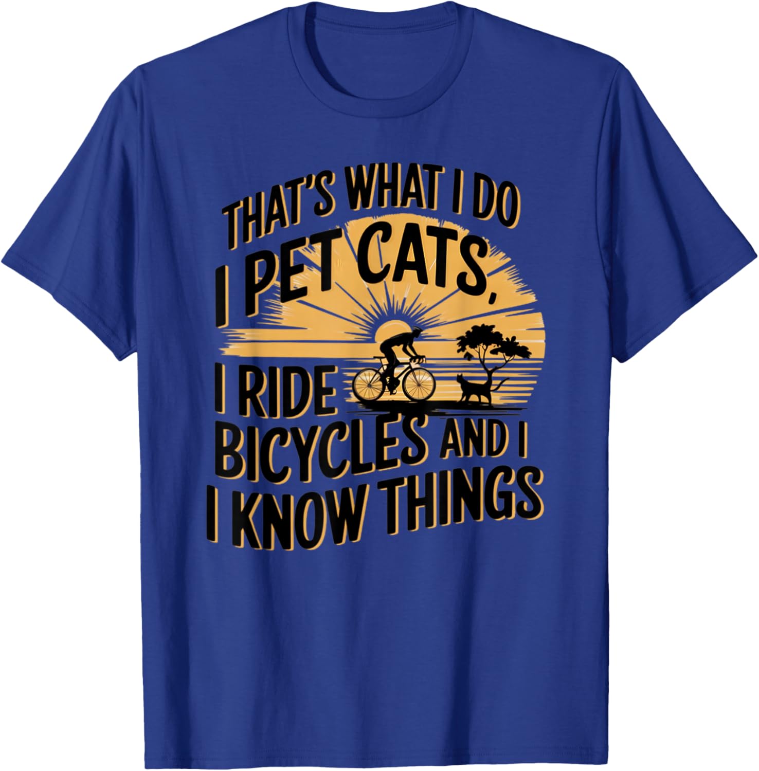 That's What I Do I Pet Cats I Ride Bicycles Funny Cycling - -Adult, Blue, Small, Short Sleeve, Classic Fit, Polyester 100%, Cycling T-Shirt - T-Shirt | Royal