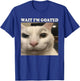 Wait I'm Goated Cat Funny Silly Cat Staring Cat Funny Meme T-Shirt - T-Shirt | Royal