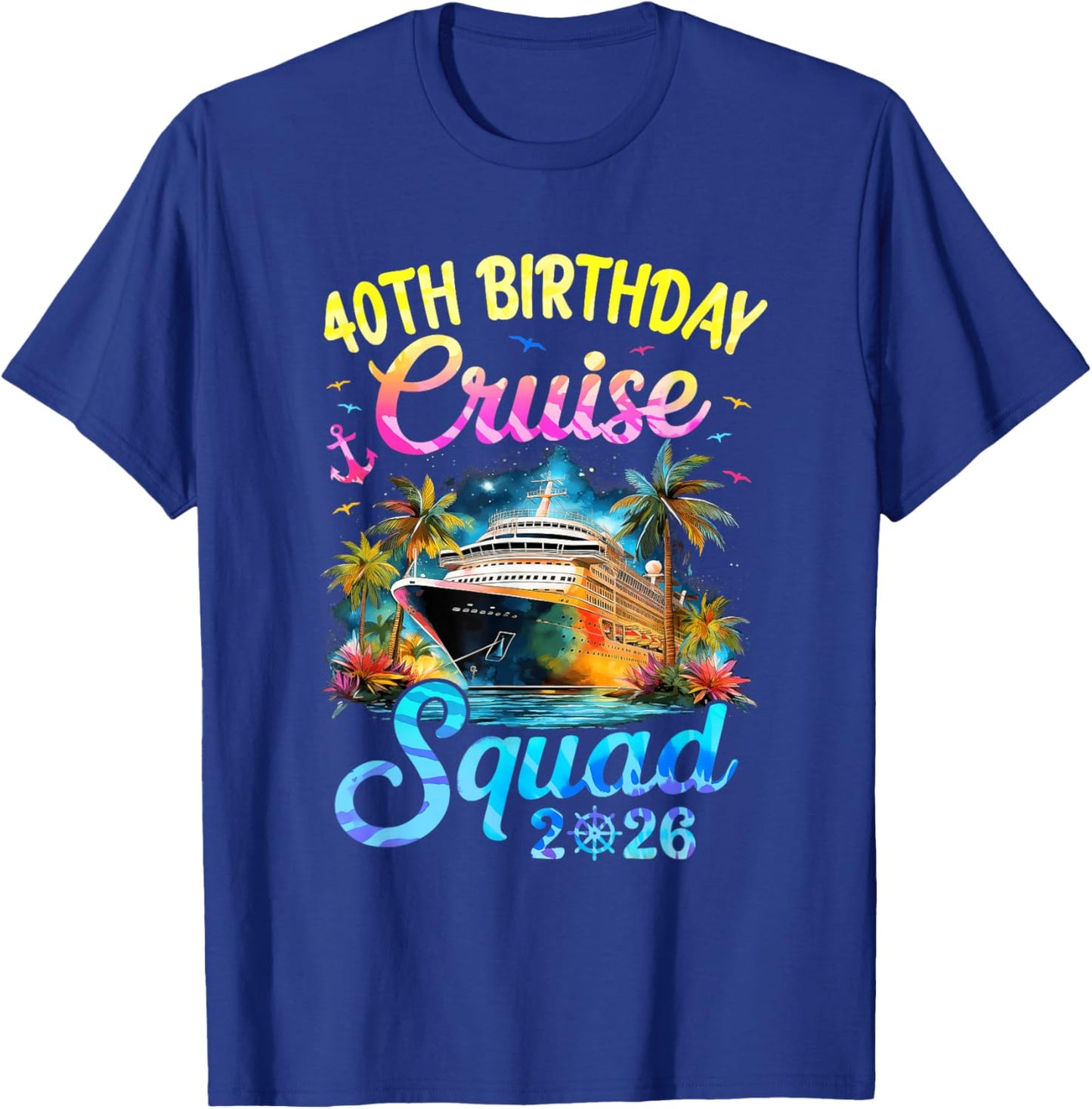 40Th Birthday Cruise Squad 2026 Cruising Party Vacation T-Shirt - T-Shirt | Royal