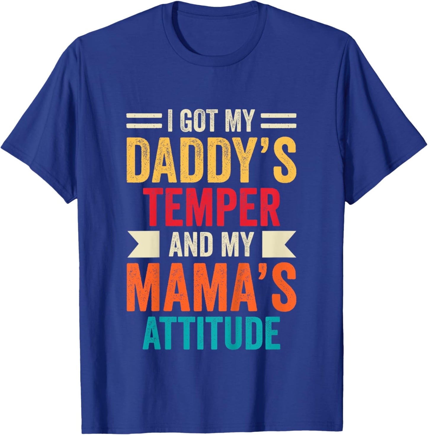 Kids I Got My Daddy's Temper And My Mama's Attitude T-Shirt - T-Shirt | Royal
