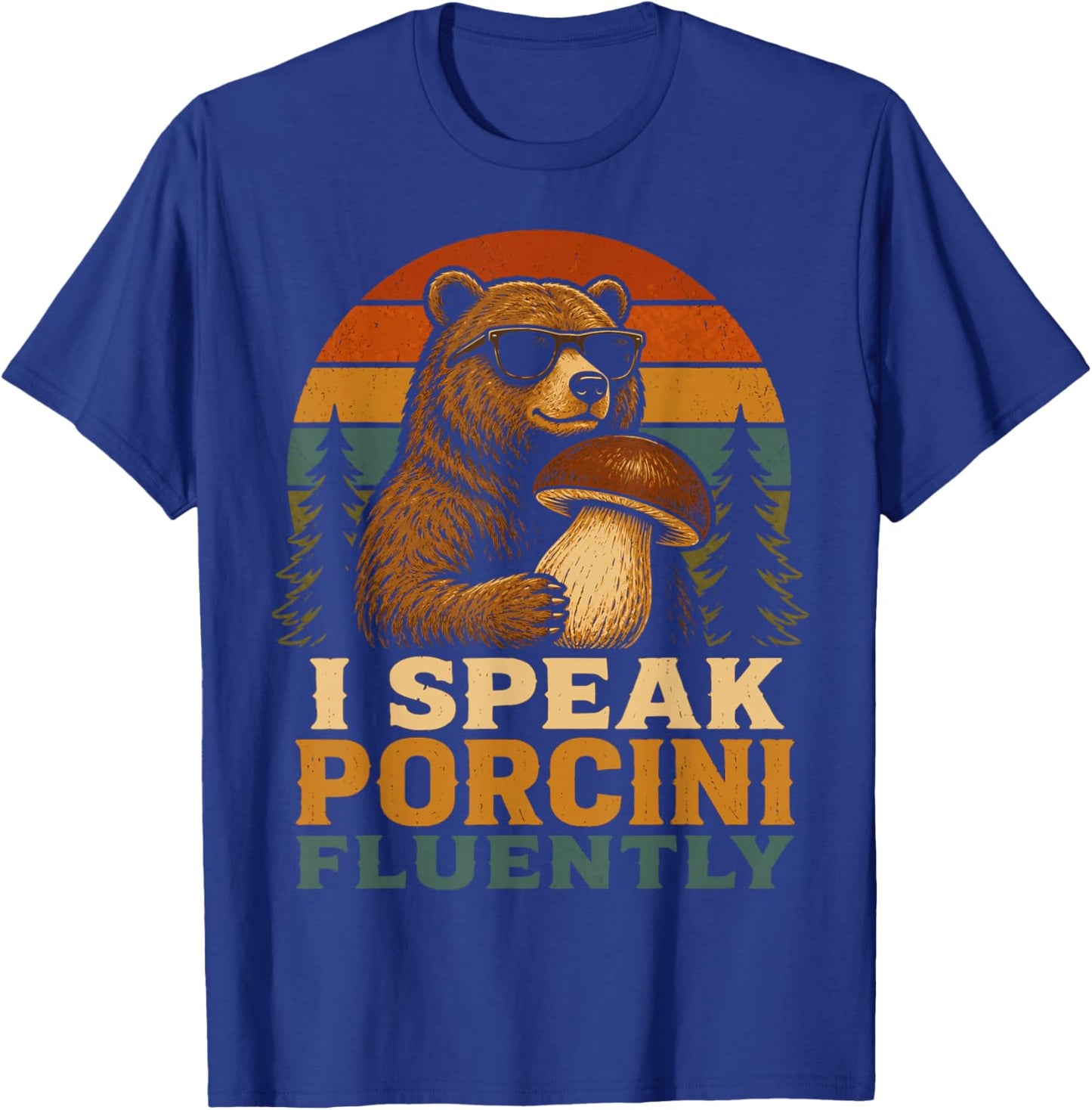 I Speak Porcini Fluently Mushroom Forager Mycology T-Shirt - T-Shirt | Royal