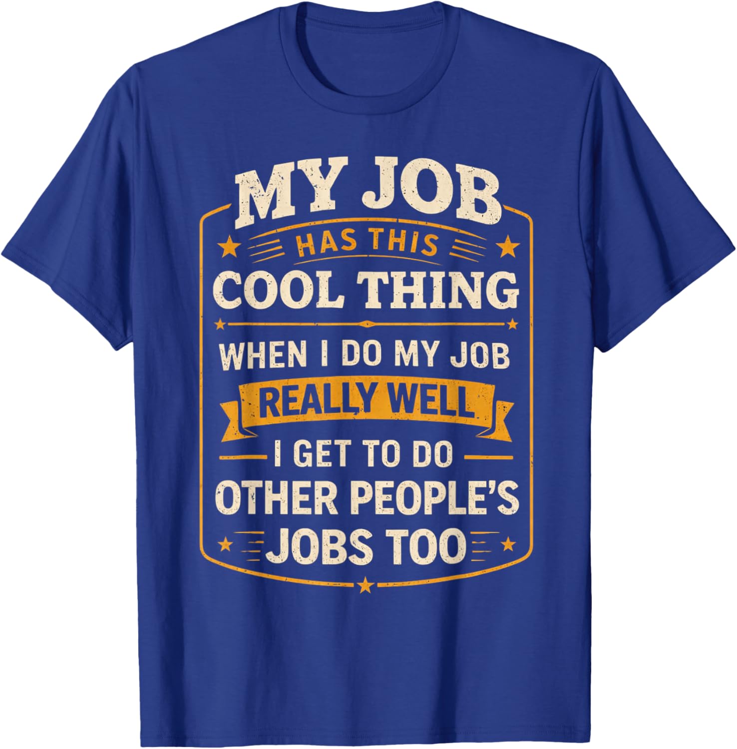 My Job Has This Cool Thing T-Shirt - T-Shirt | Royal