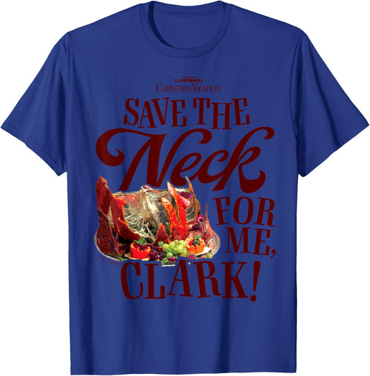 National Lampoon's Christmas Vacation - Save The Neck Clark T-Shirt - T-Shirt | Royal