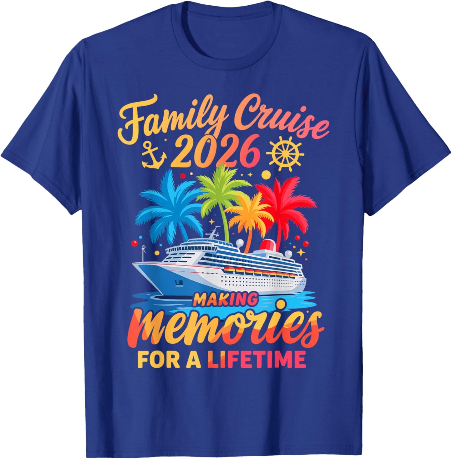Family Cruise 2026 Making Memories Lifetime T-Shirt - T-Shirt | Royal