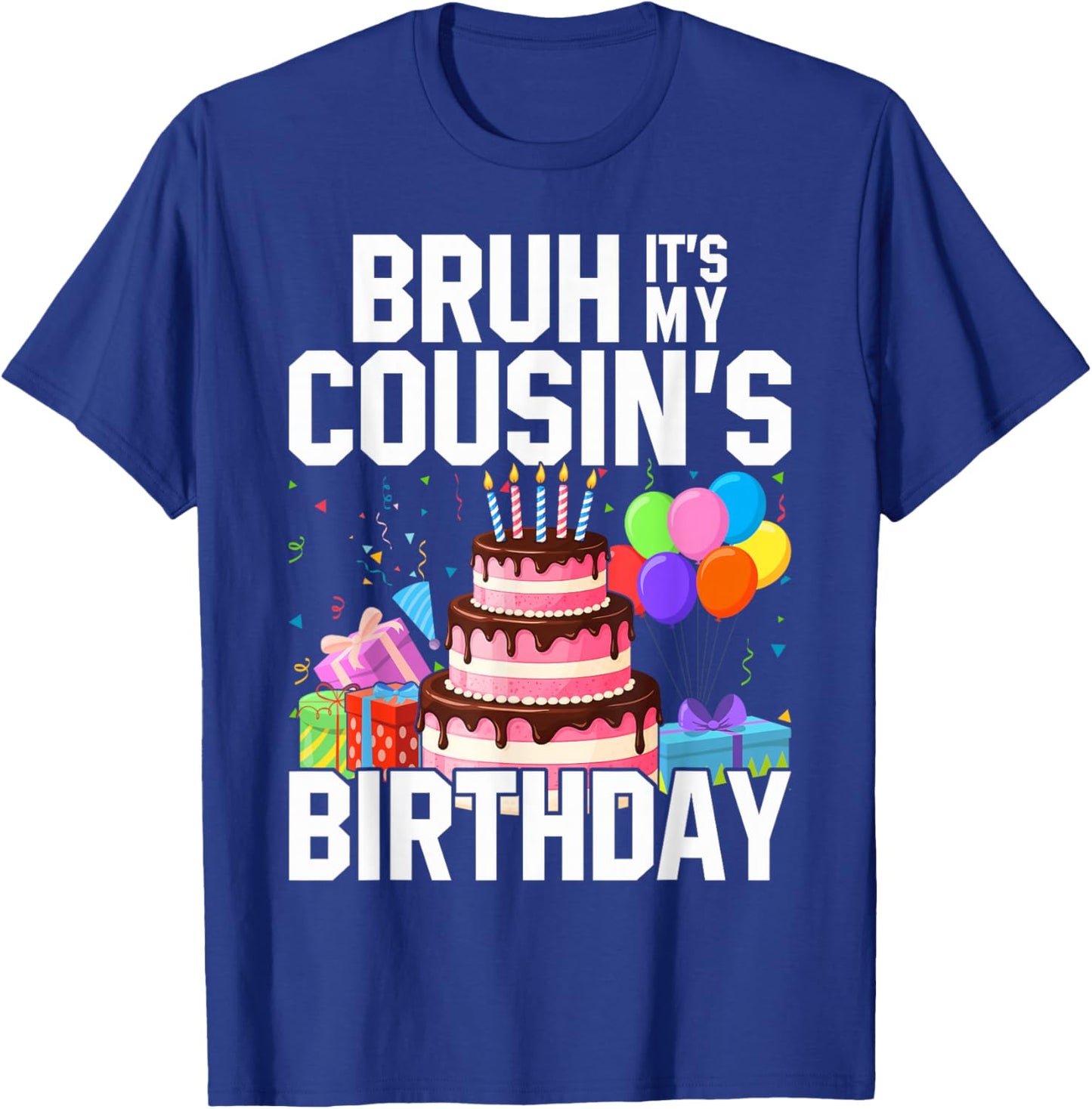Bruh It's My Cousin's Birthday Matching Bday Family T-Shirt - T-Shirt | Royal