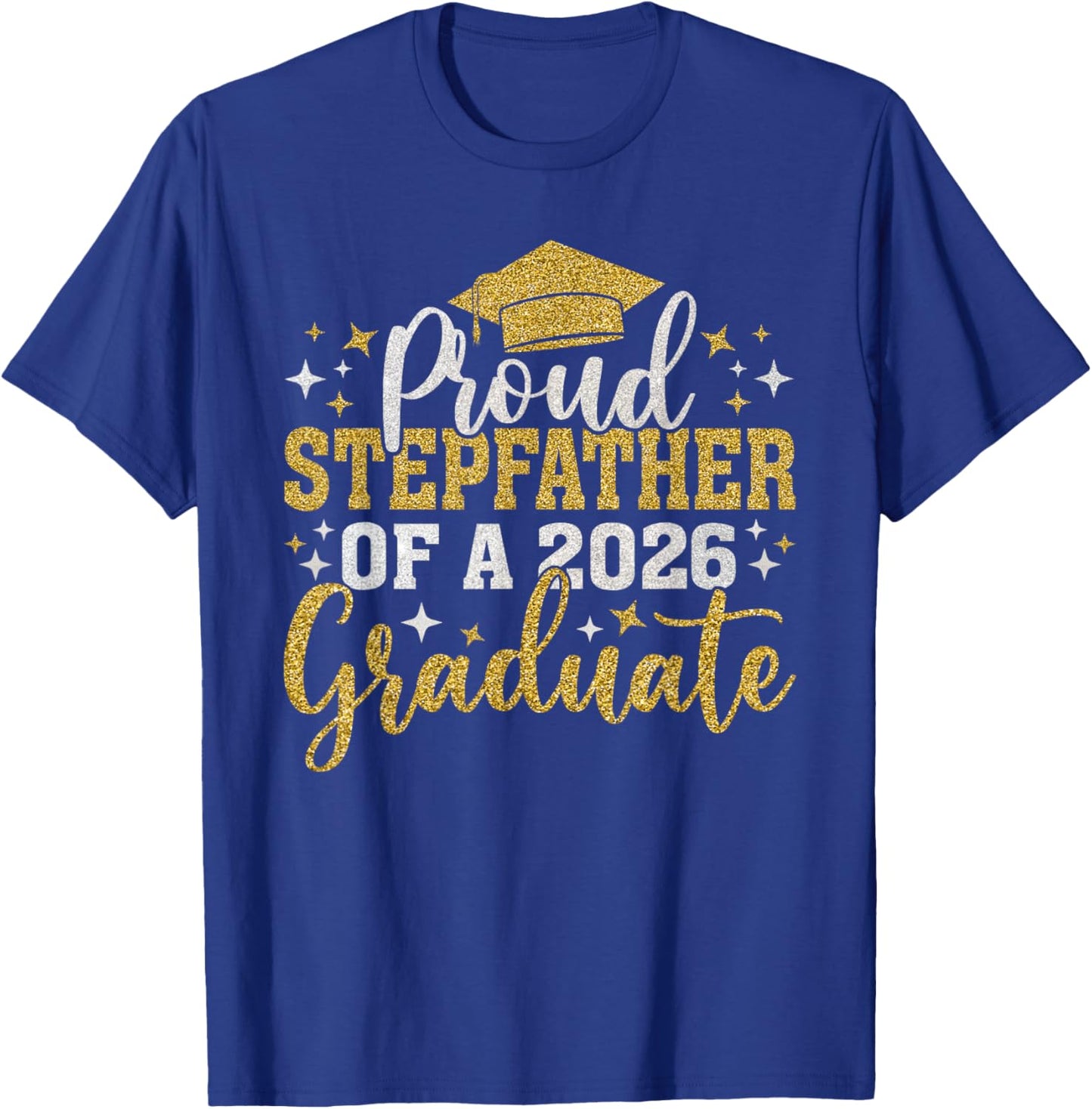 Stepfather Senior 2026 Proud Stepfather of A 2026 Graduate T-Shirt - T-Shirt | Royal