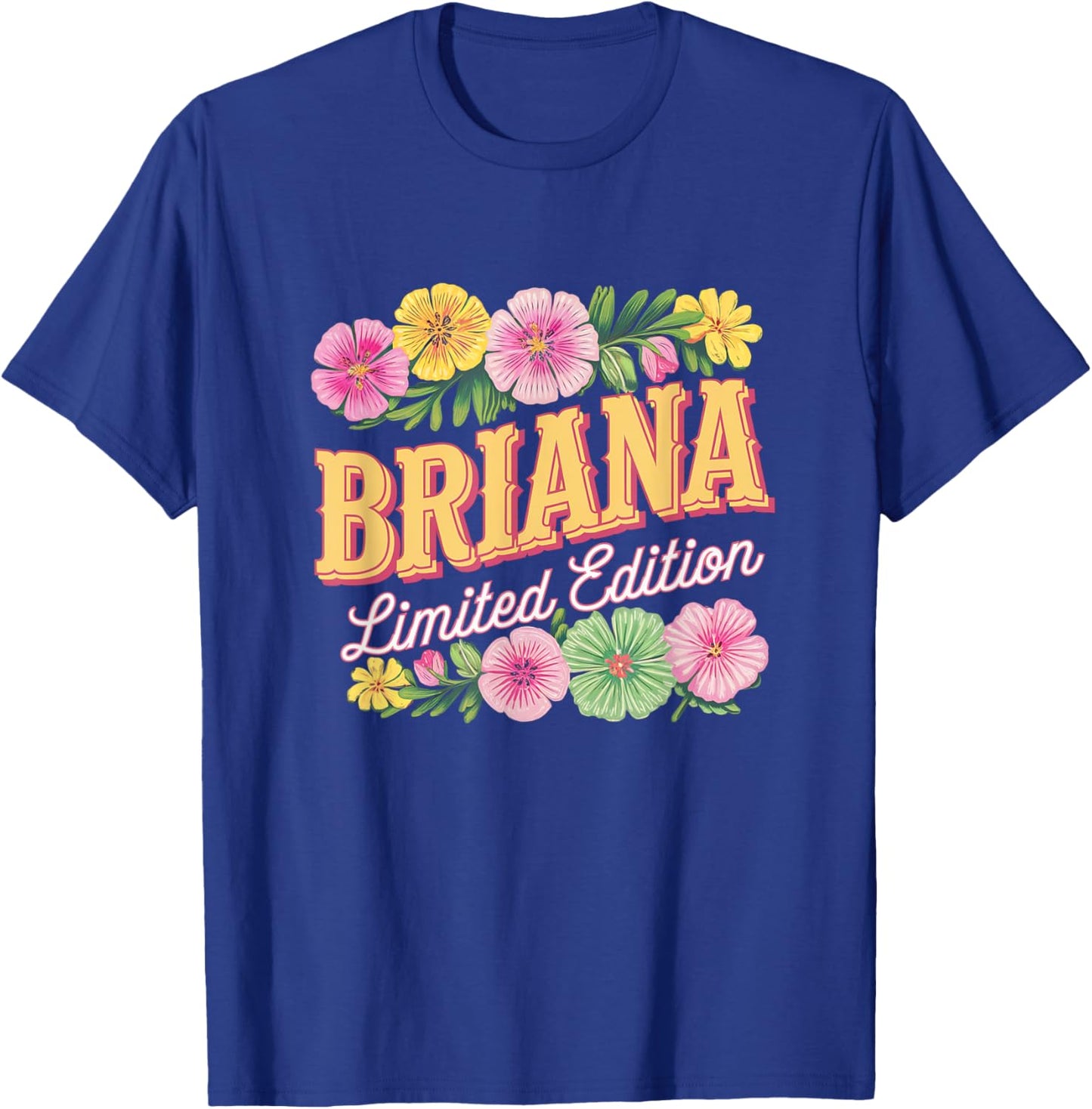 Briana Limited Edition Flowers Custom Name Wife Grandma T-Shirt - T-Shirt | Royal