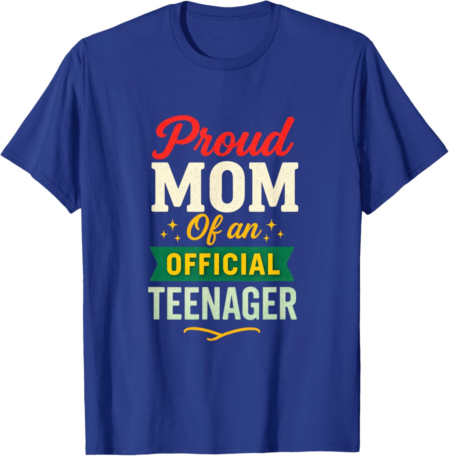 Proud Mom of an Official Teenager - 13th Birthday T-Shirt - T-Shirt | Royal