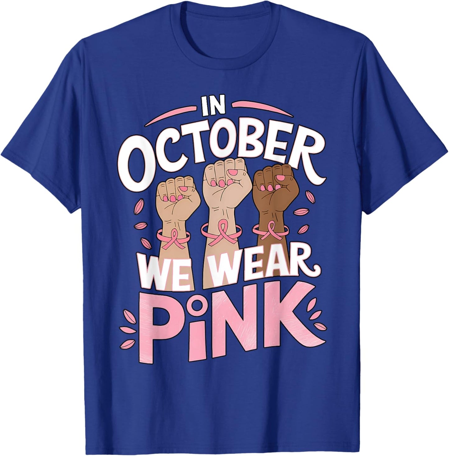 Breast Cancer Awareness In October We Wear Pink T-Shirt - T-Shirt | Royal