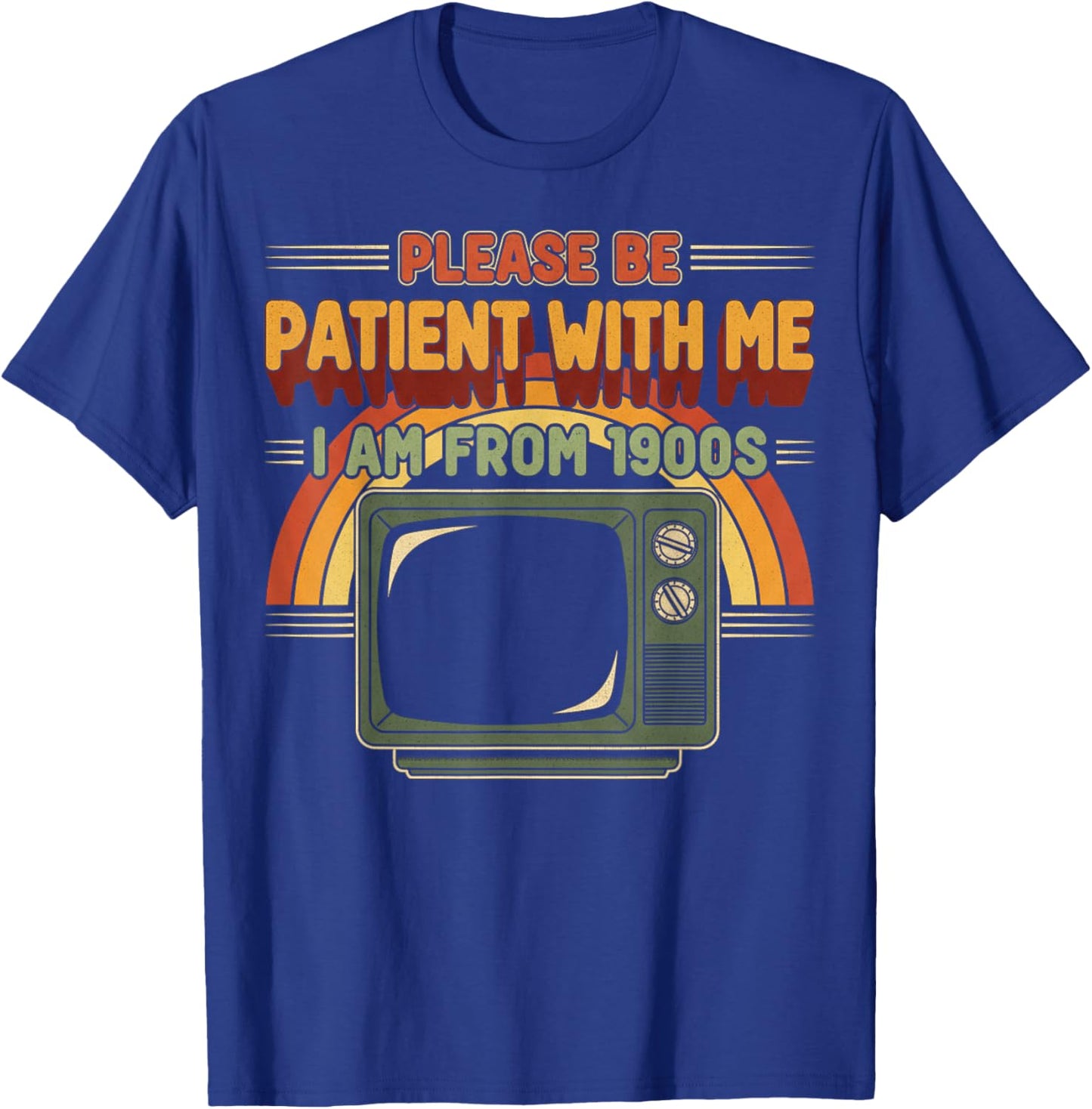 Retro Please Be Patient with Me I Am from 1900s Vintage T-Shirt - T-Shirt | Royal