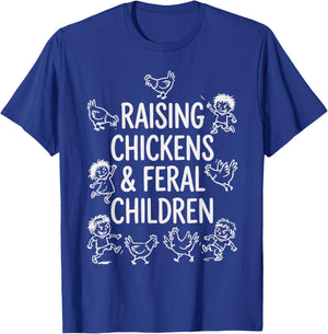 Funny Mom Quote Humor Raising Chickens and Feral Children T-Shirt - T-Shirt | Royal
