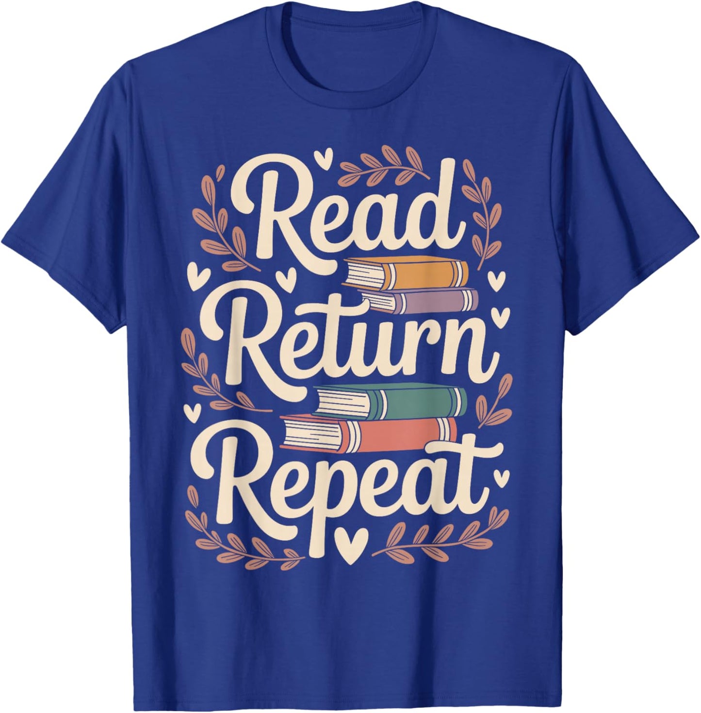 Read Return Repeat Funny Librarian Library T-Shirt - T-Shirt | Royal