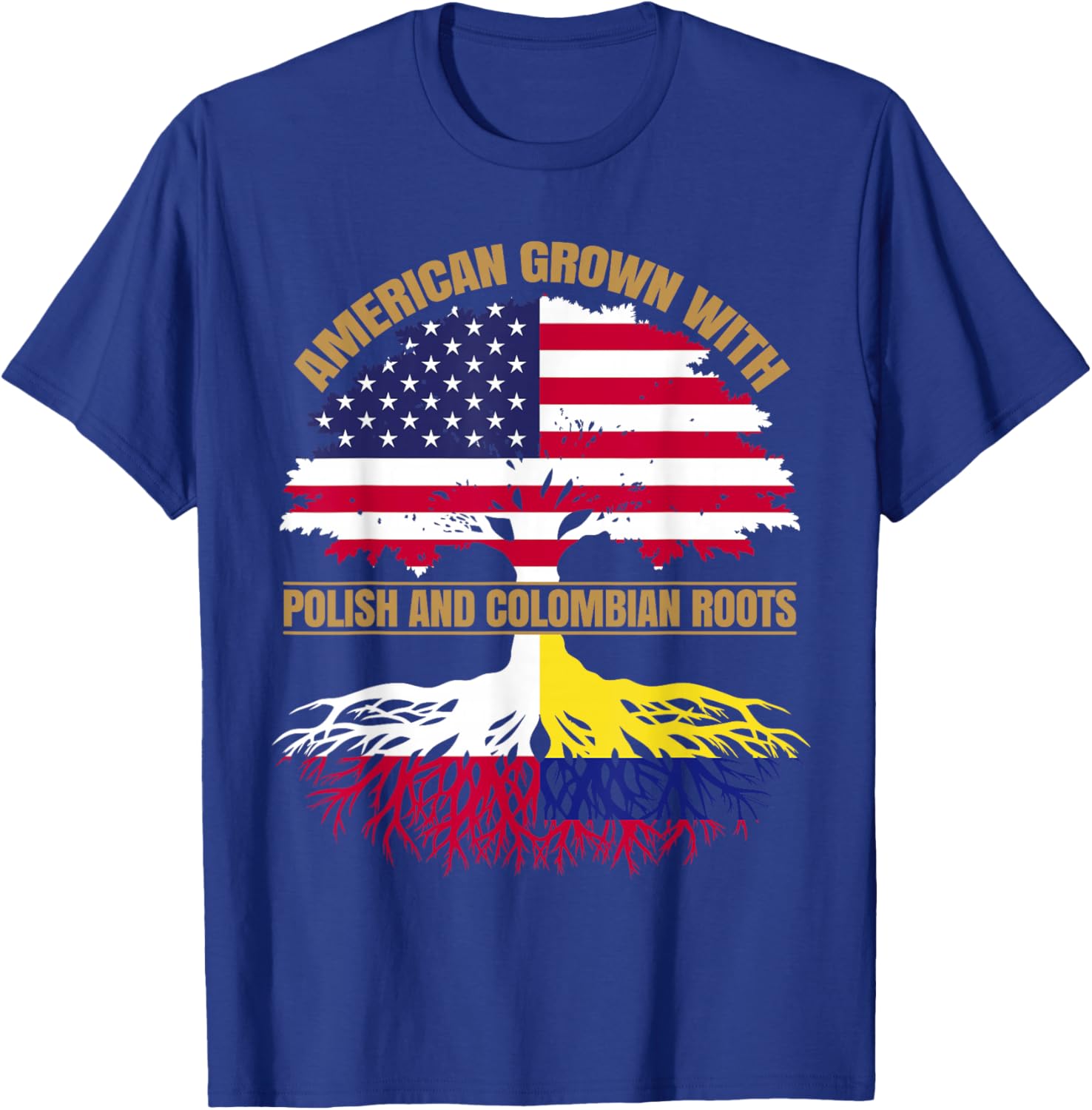 Heritage American Grown with Polish Colombian Roots T-Shirt - T-Shirt | Royal