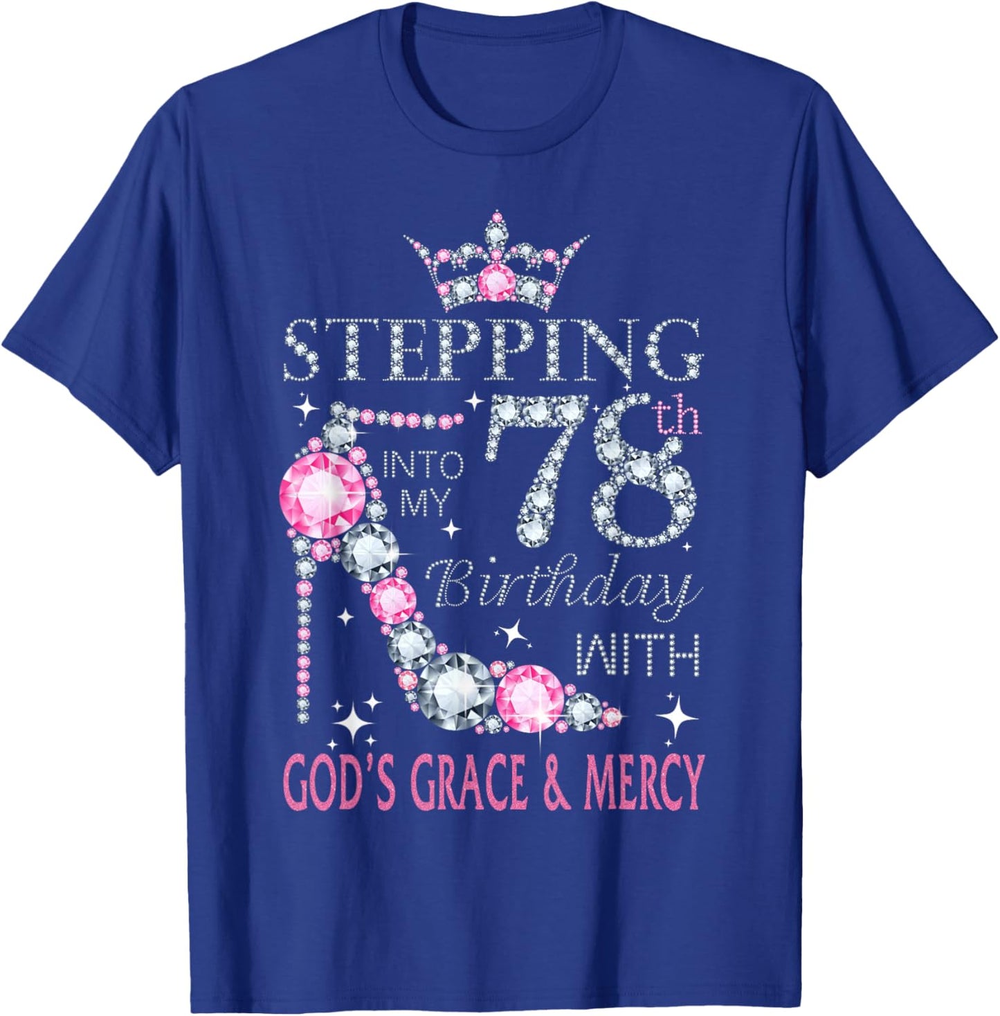Stepping into my 78th birthday with God's grace & Mercy Lady T-Shirt - T-Shirt | Royal