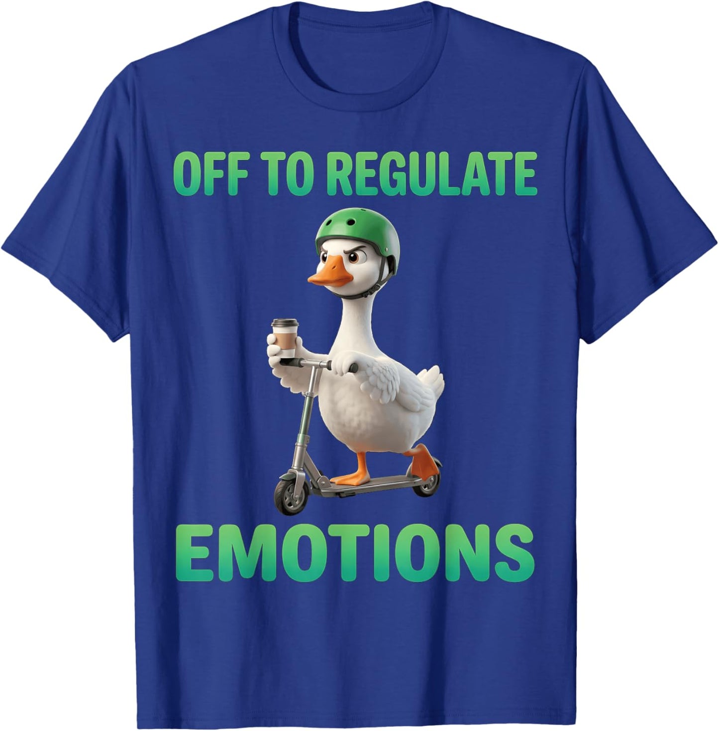 Mental Health Off to Regulate Emotions Funny Goose Scooter T-Shirt - T-Shirt | Royal