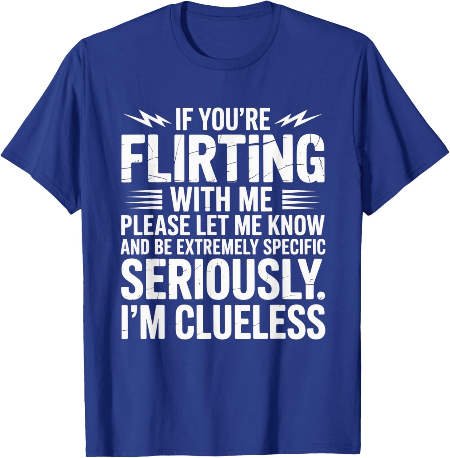 If You’re Flirting with Me Let Me Know Funny T-Shirt - T-Shirt | Royal