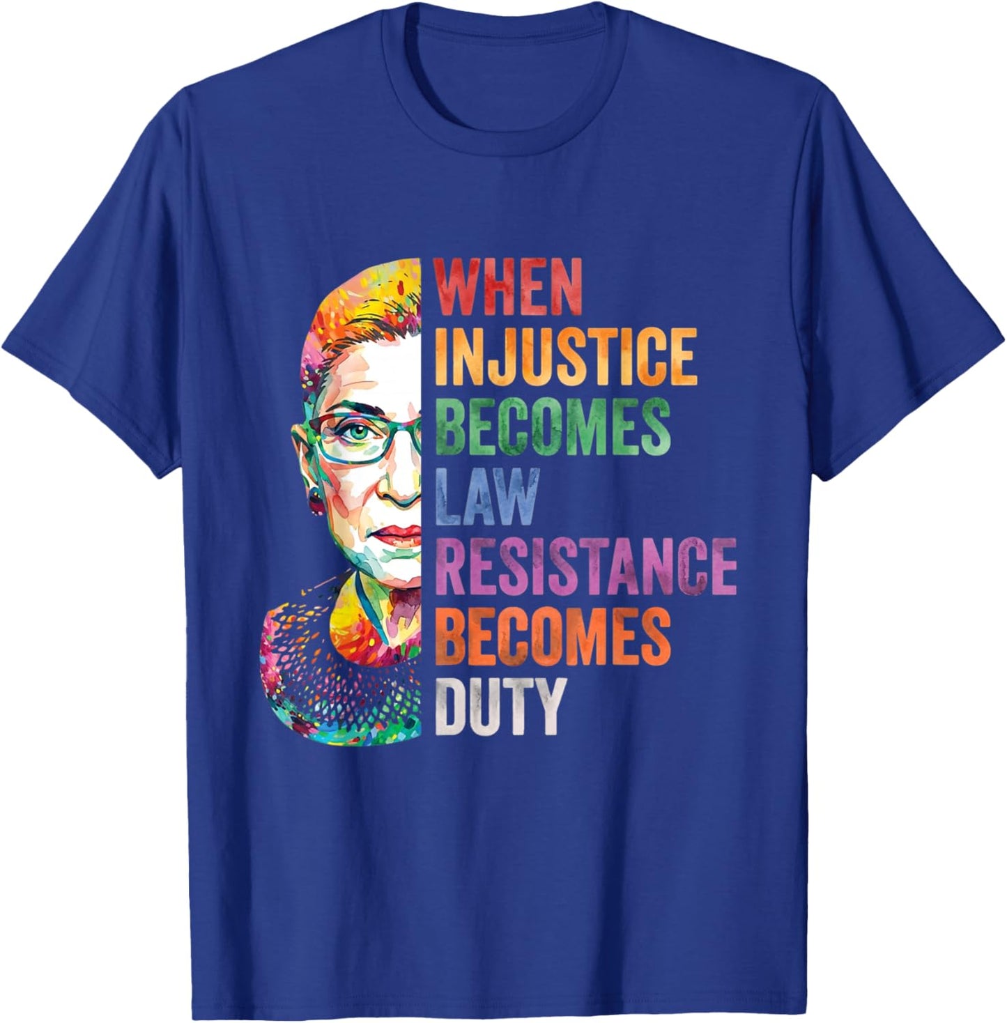 Women Injustice Becomes Law Resistance Becomes Duty Vintage T-Shirt - T-Shirt | Royal