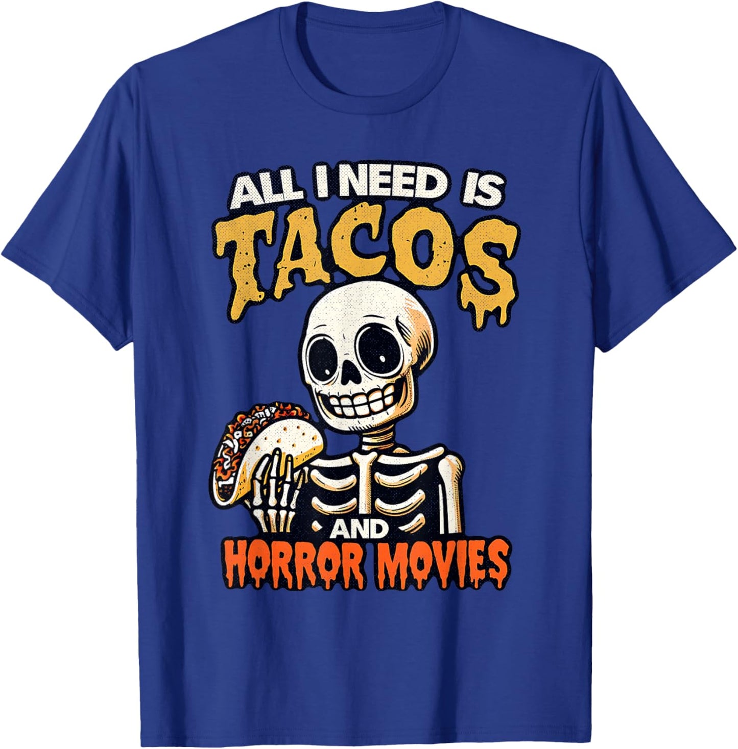Skeleton All I Need Is Tacos And Horror Movies Cinco De Mayo T-Shirt - T-Shirt | Royal