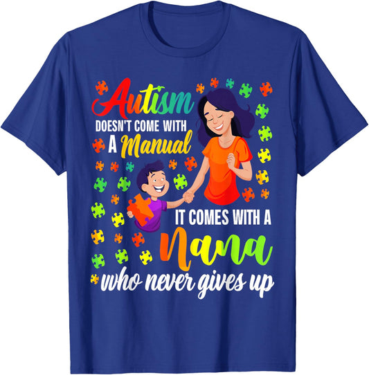 Autism Doesn't Come with a Manual It Comes with a Nana T-Shirt - T-Shirt | Royal