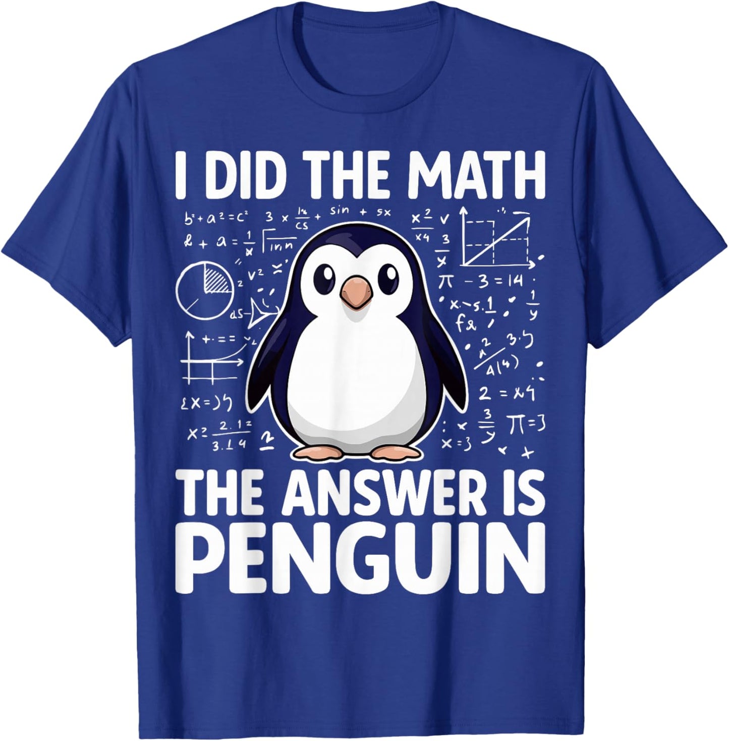 I Did The Math The Answer is Penguin - Funny Penguin Lover T-Shirt - T-Shirt | Royal