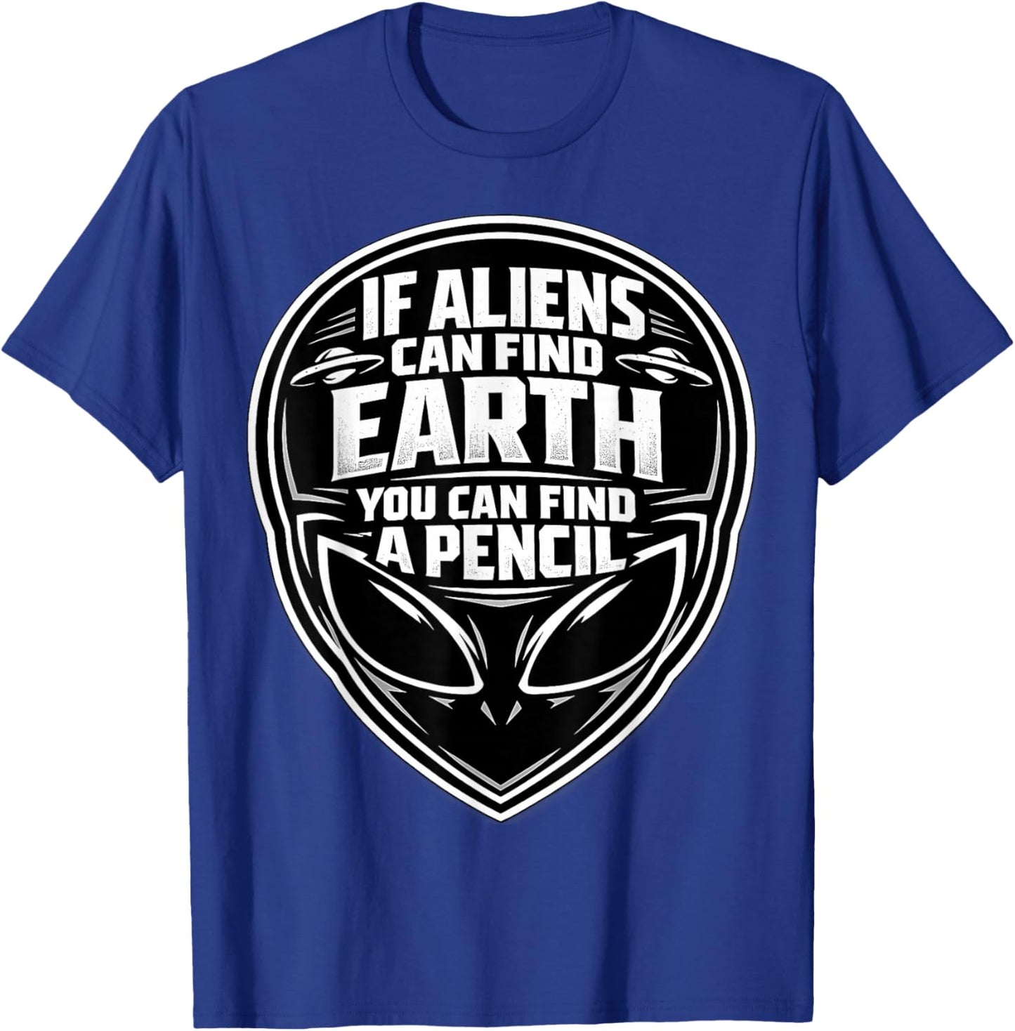If Aliens Can Find Earth You Can Find A Pencil Man Teacher T-Shirt - T-Shirt | Royal