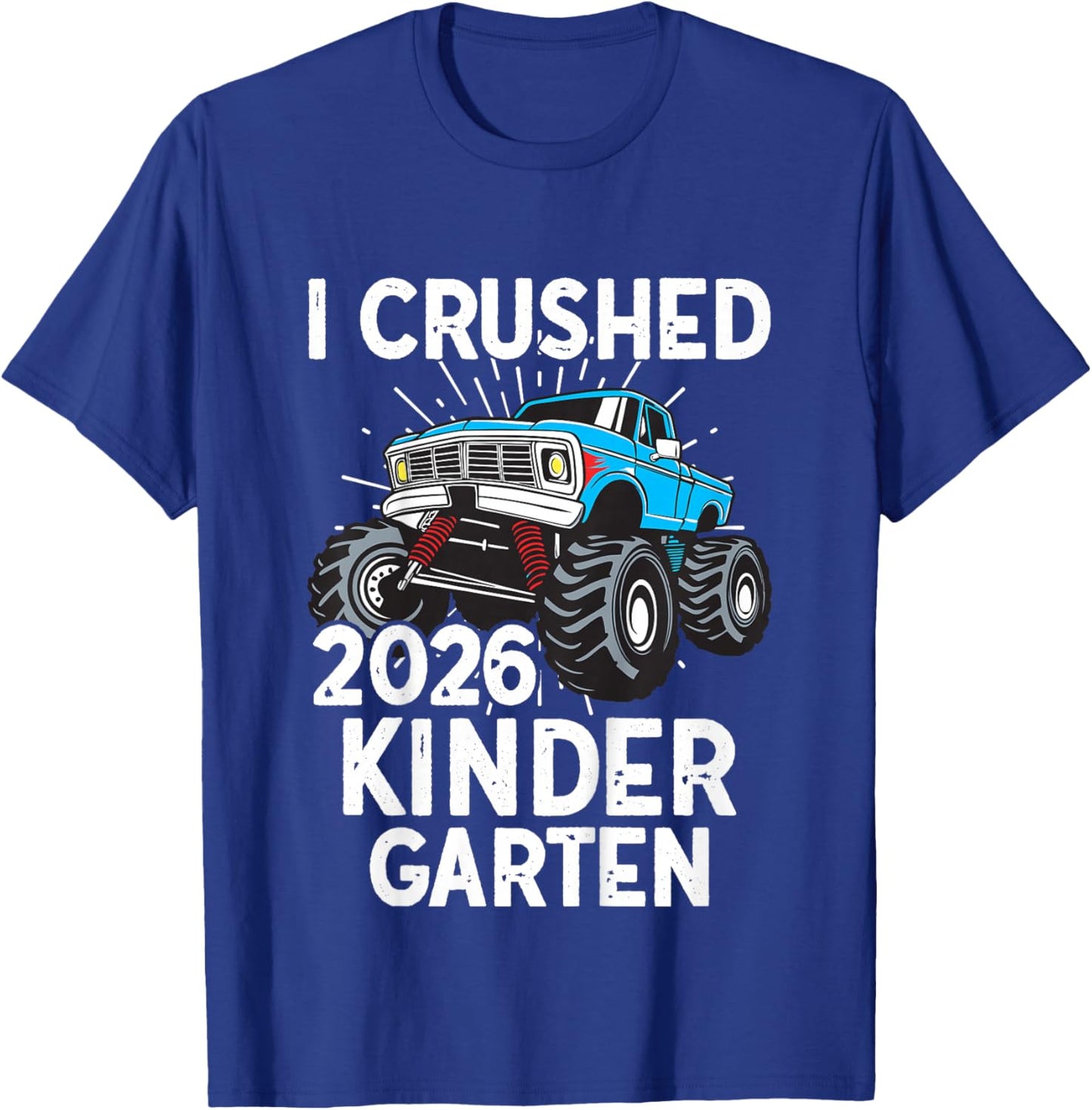 Kids I Crushed Kindergarten 2026 Monster Truck Kindergarten Grad T-Shirt - T-Shirt | Royal