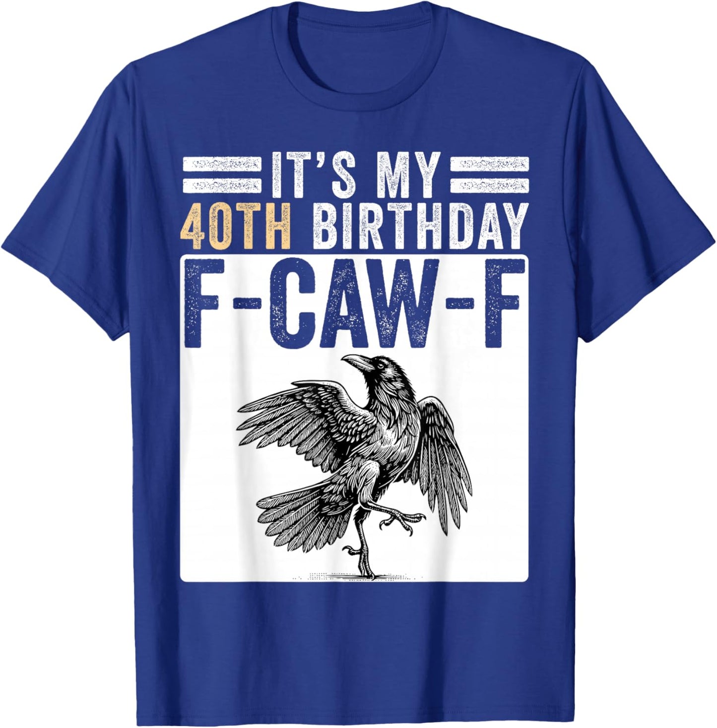 Funny 40th Birthday Retro Men Women F-Caw-F Meme Bird Crow T-Shirt - T-Shirt | Royal