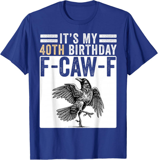 Funny 40th Birthday Retro Men Women F-Caw-F Meme Bird Crow T-Shirt - T-Shirt | Royal