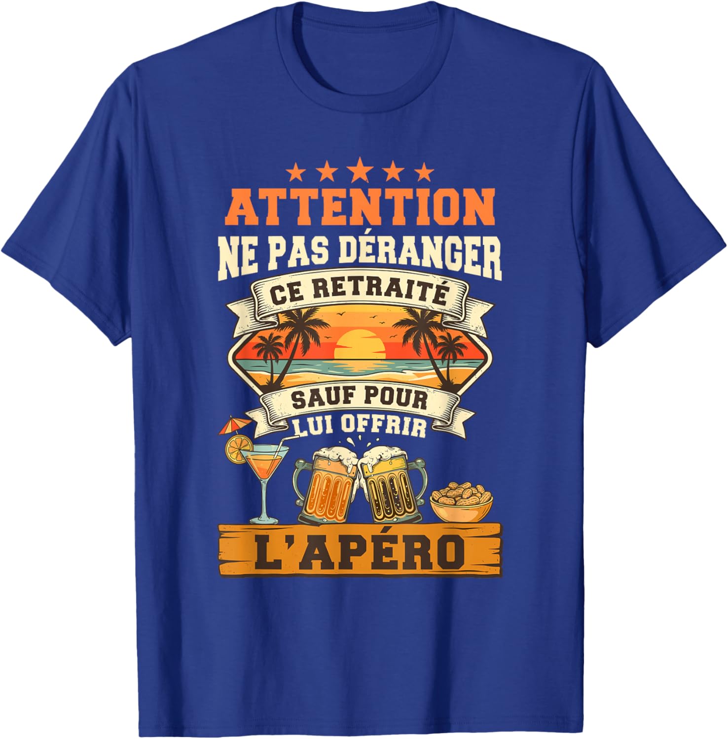 Ne Pas Déranger Ce Retraité sauf pour L'Apéro Retraite Homme T-Shirt - T-Shirt | Royal