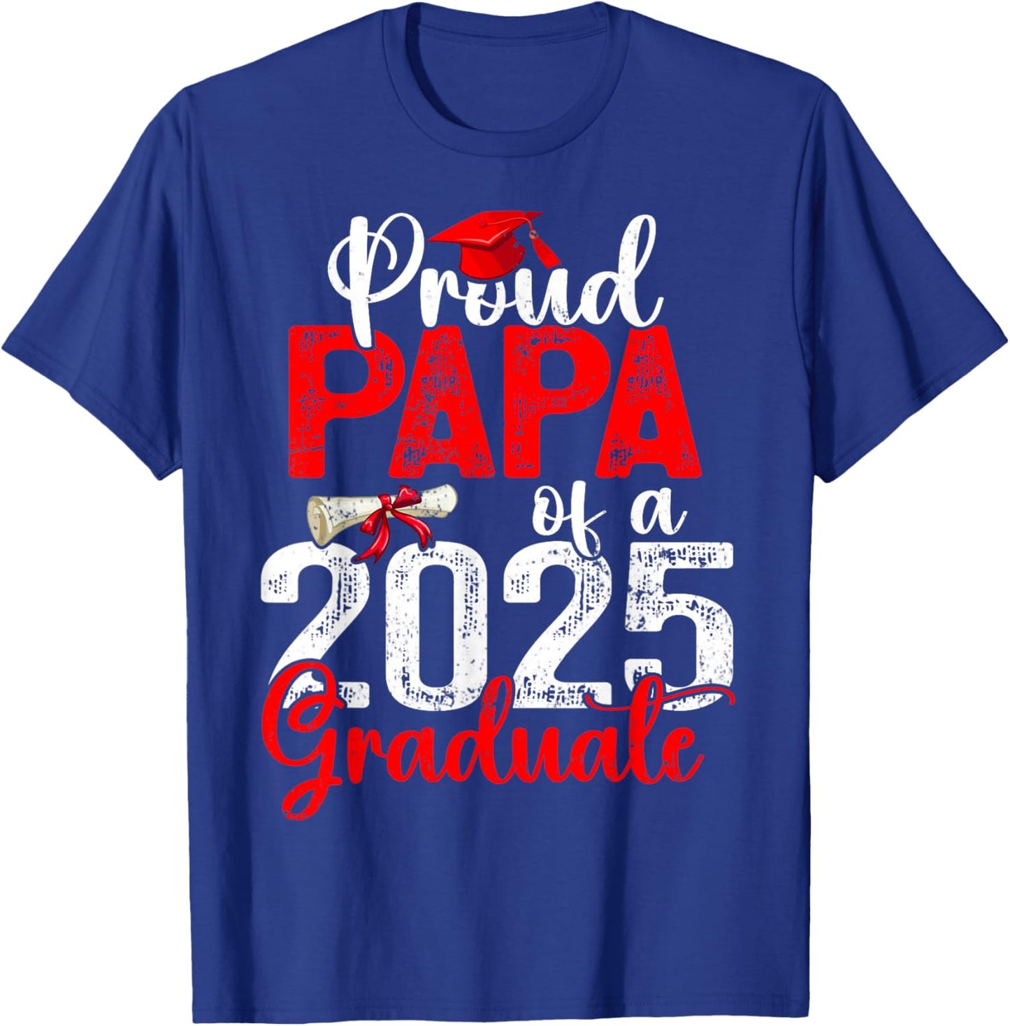 Proud Papa Of A Class Of 2025 Graduate Senior Graduation T-Shirt - T-Shirt | Royal