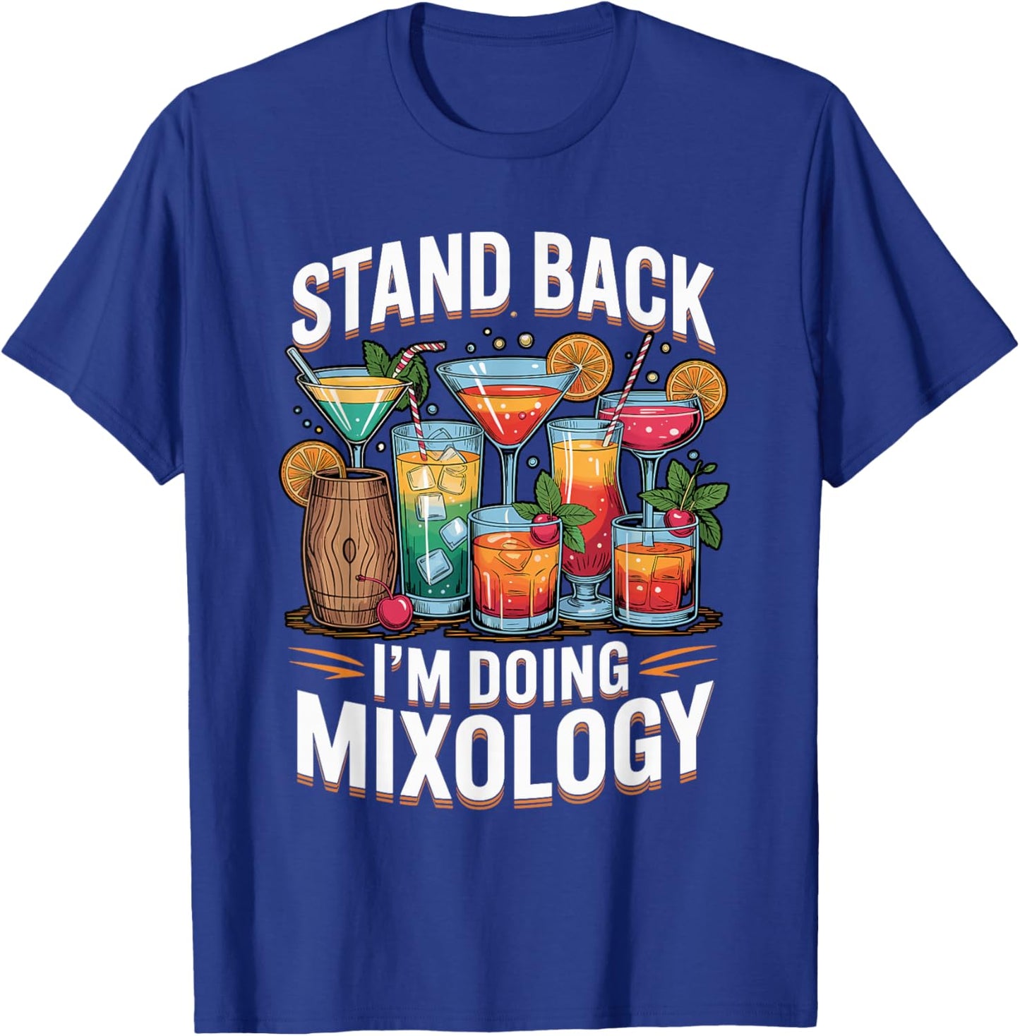 Stand Back I'm Doing Mixology Drinks Bartender Bar Margarita T-Shirt - T-Shirt | Royal
