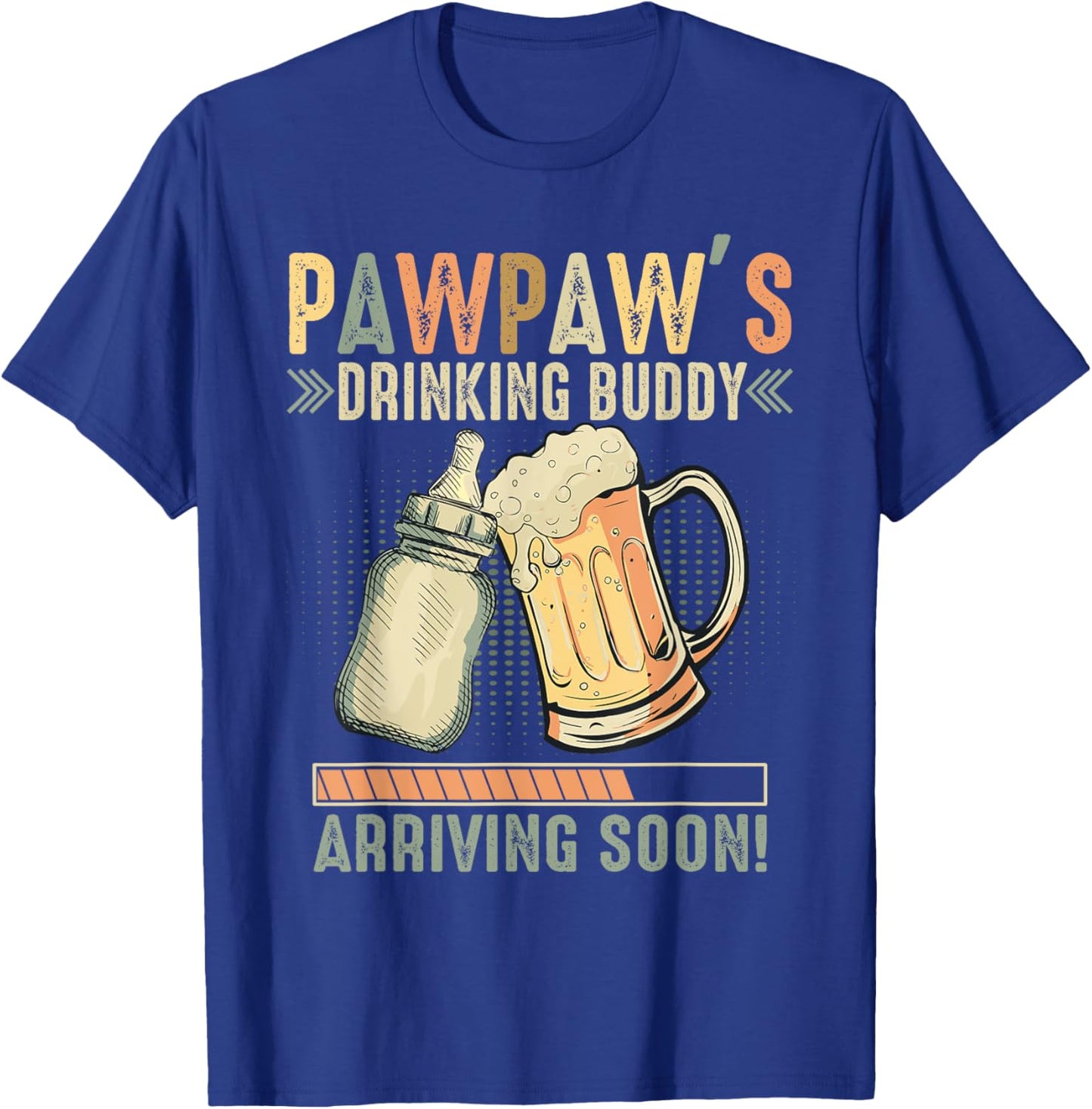 Pawpaw's Drinking Buddy Arriving Soon To Be Grandpa T-Shirt - T-Shirt | Royal