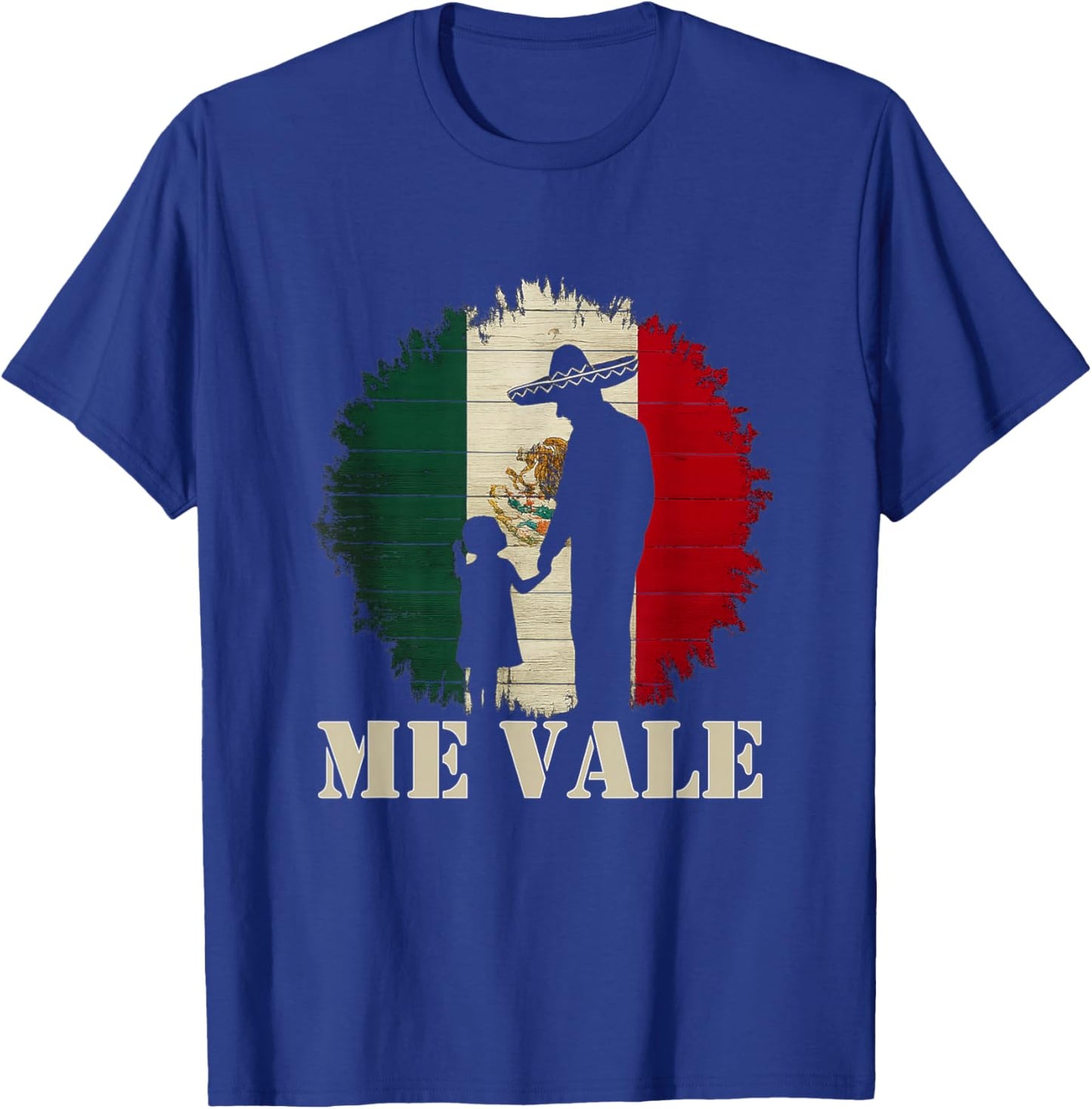 Me Vale Mexican Flag Latino Spanish Slang T-Shirt - T-Shirt | Royal