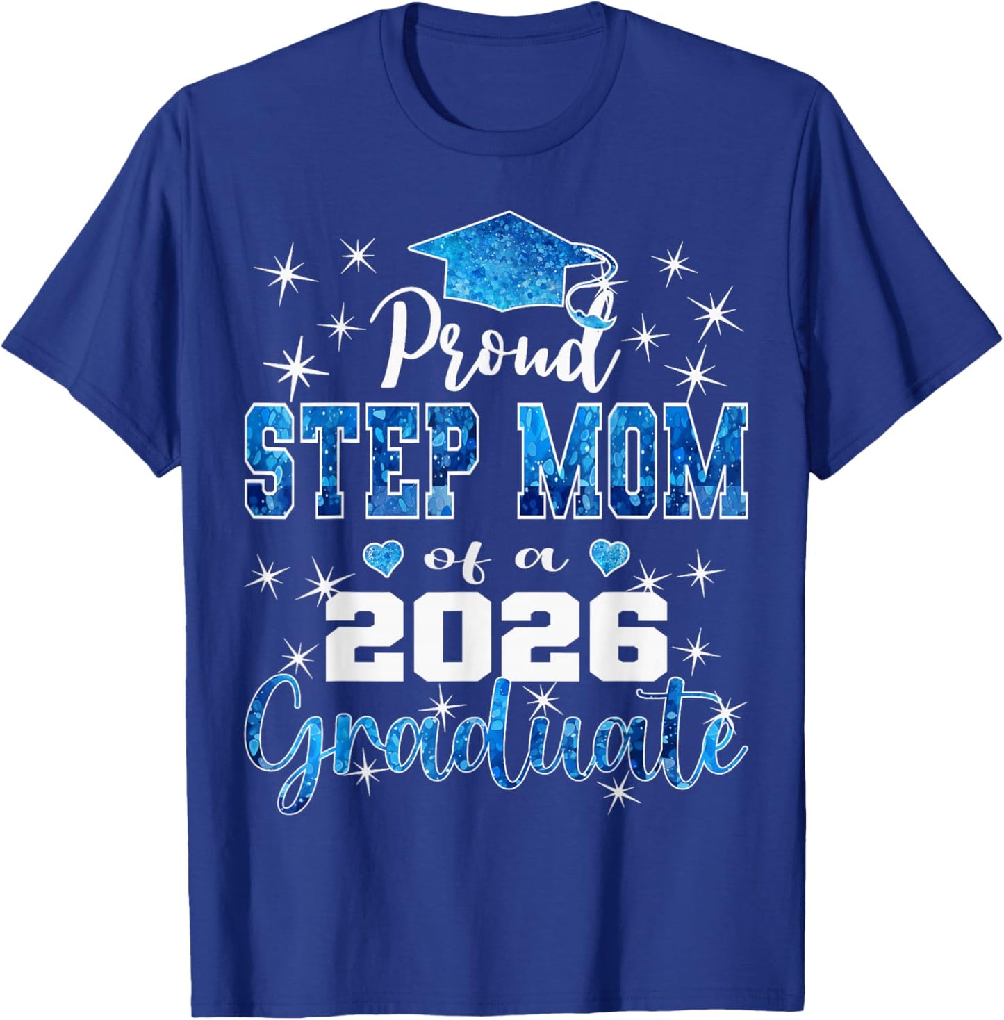 Super Proud Step Mom of 2026 Graduate Graduation Family T-Shirt - T-Shirt | Royal