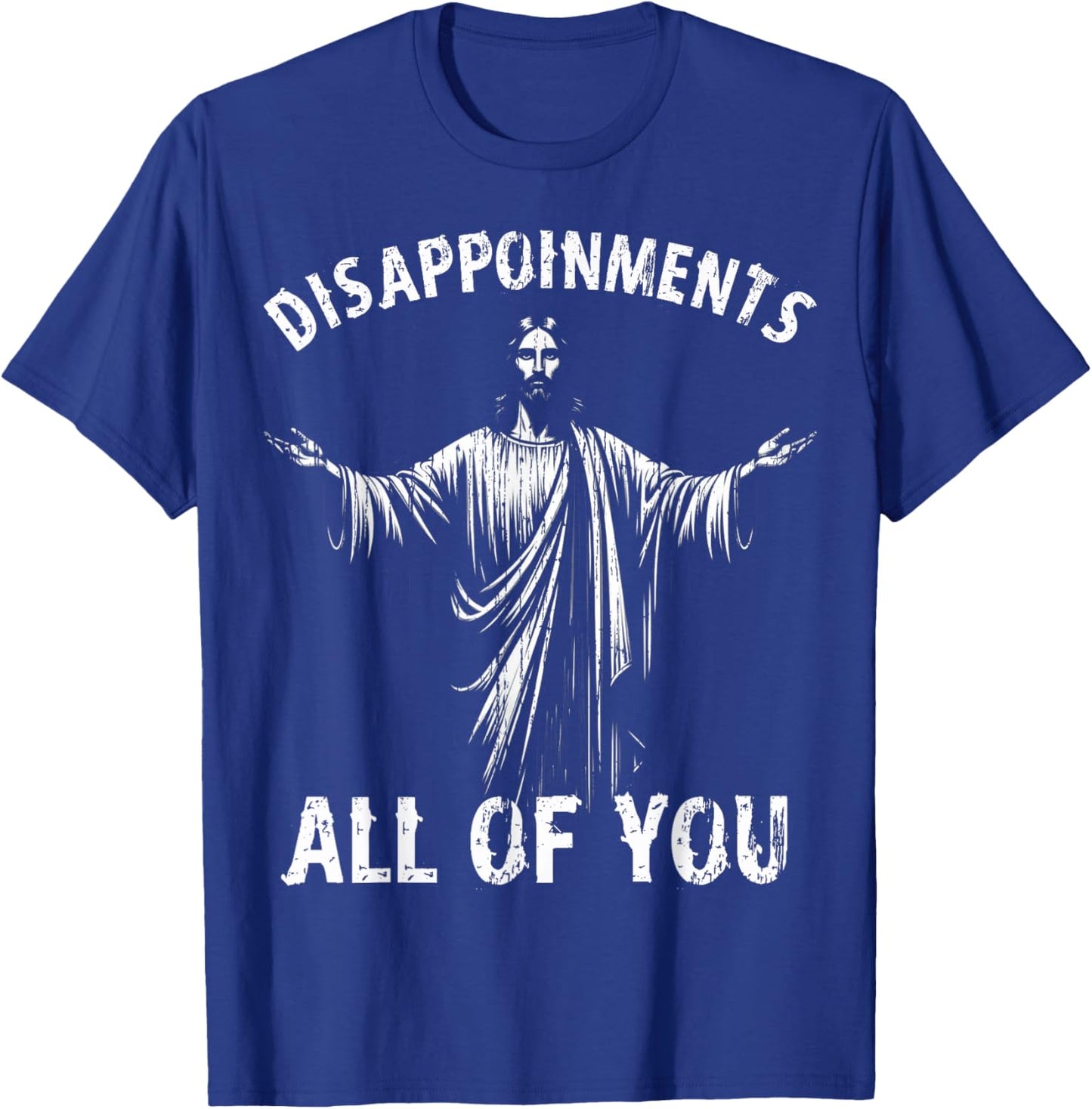 Funny Jesus Joke Disappointments All of You Christian Humor T-Shirt - T-Shirt | Royal