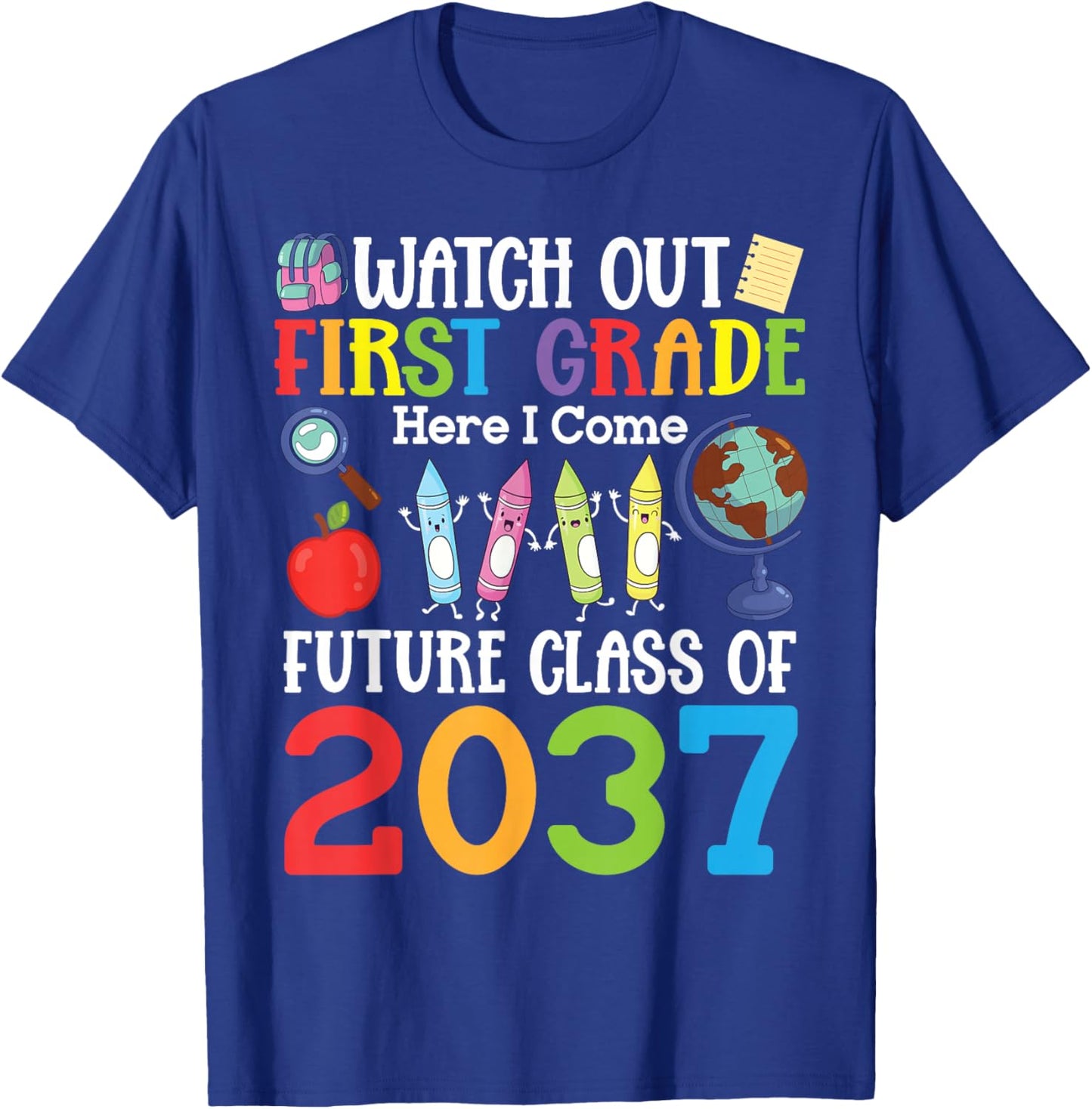 Watch Out First Grade Here I Come Class of 2037 Students T-Shirt - T-Shirt | Royal