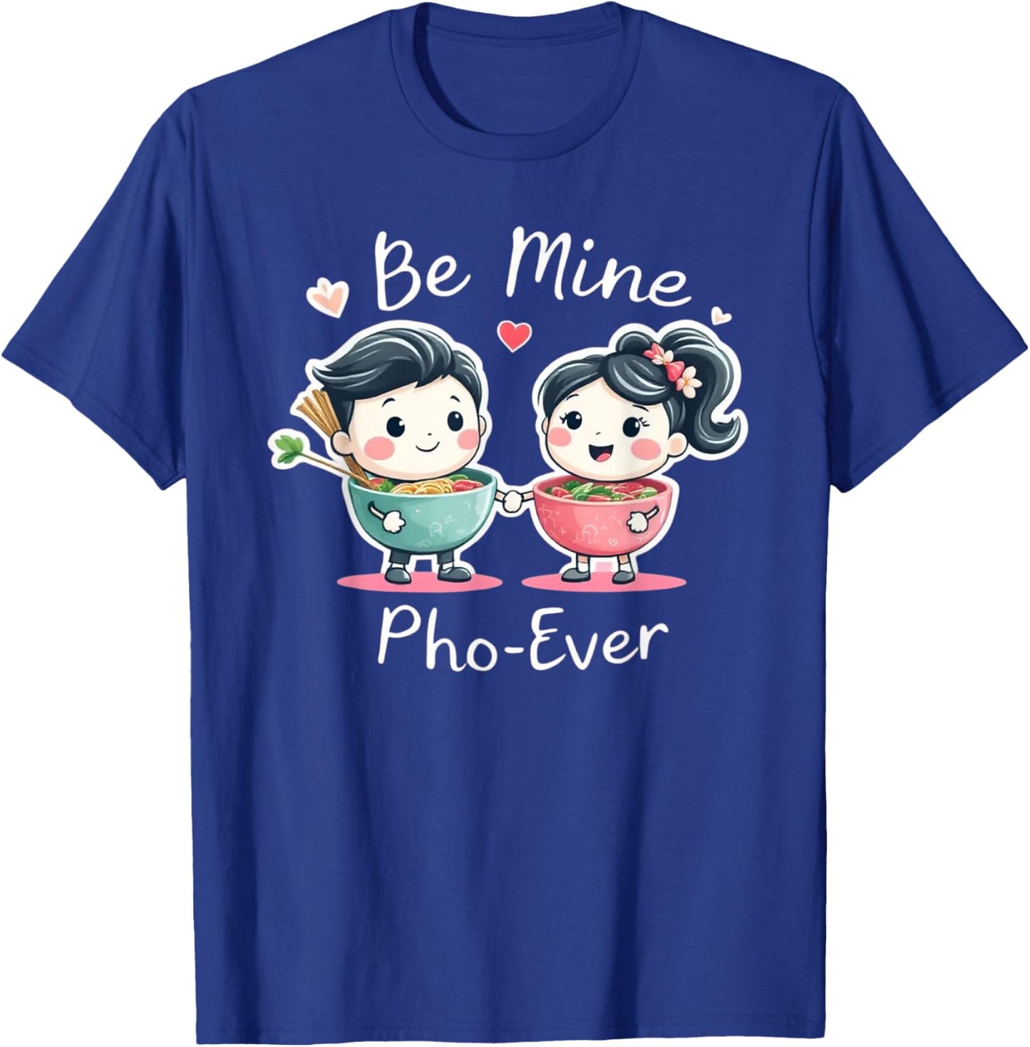 Hmong Pho Be Mine Pho Ever T-Shirt - T-Shirt | Royal