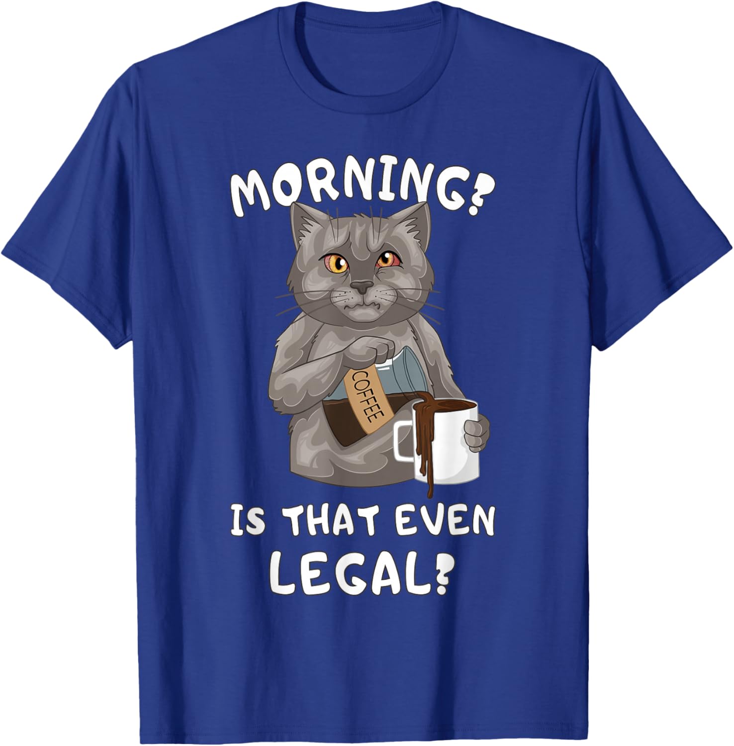 Funny Tired Cat Coffee Early Morning Humor T-Shirt - T-Shirt | Royal