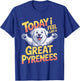 Cartoon Pet Dog Breed LGD Today I Feel Like a Great Pyrenees T-Shirt - T-Shirt | Royal