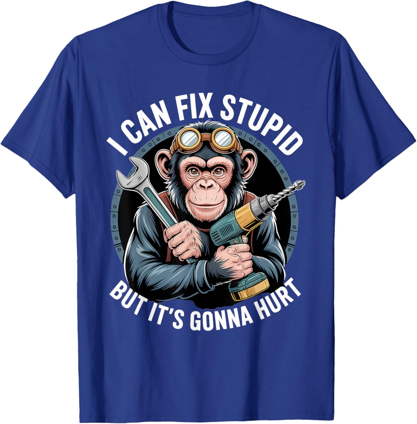 I Can Fix Stupid But It's Gonna Hurt Funny Chimpanzee T-Shirt - T-Shirt | Royal