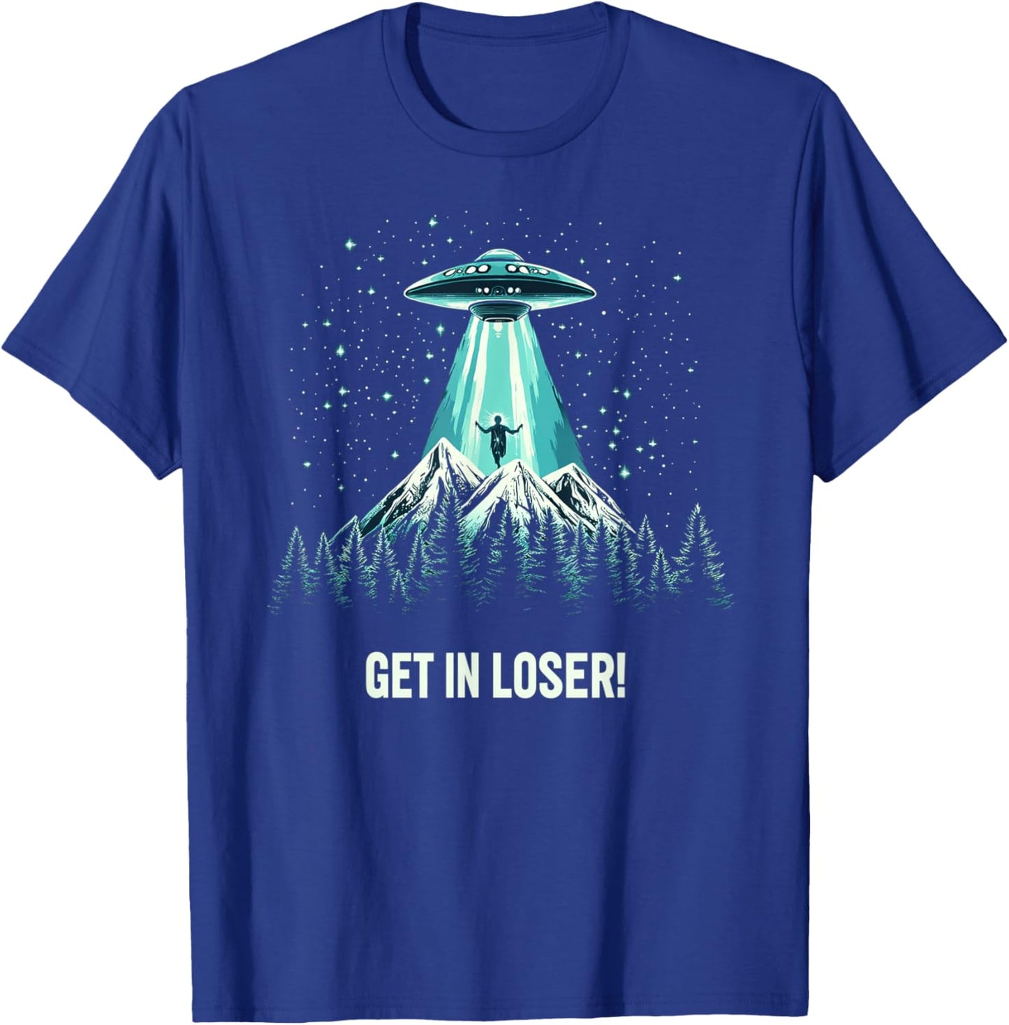 Alien UFO Funny Get In Loser T-Shirt - T-Shirt | Royal