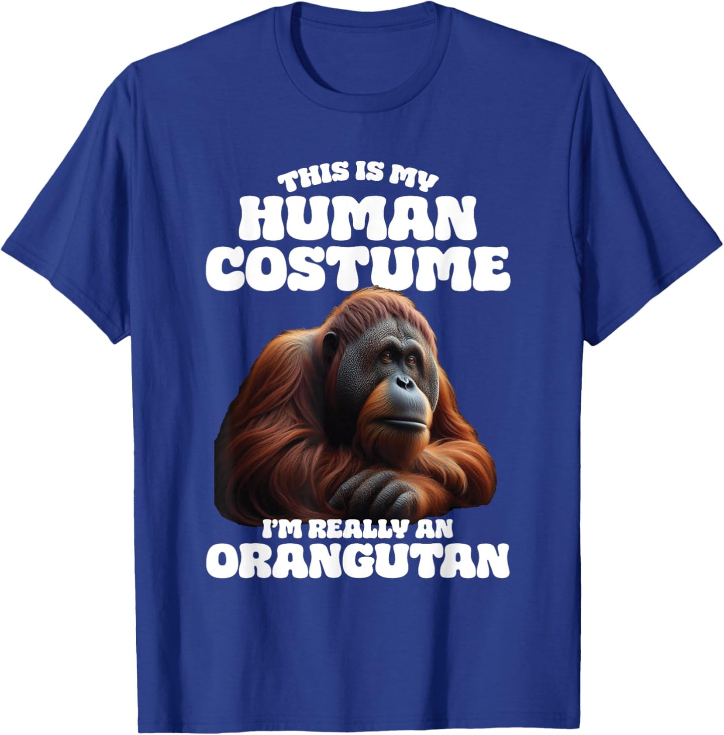 This Is My Human Costume I'm Really An Orangutan T-Shirt - T-Shirt | Royal