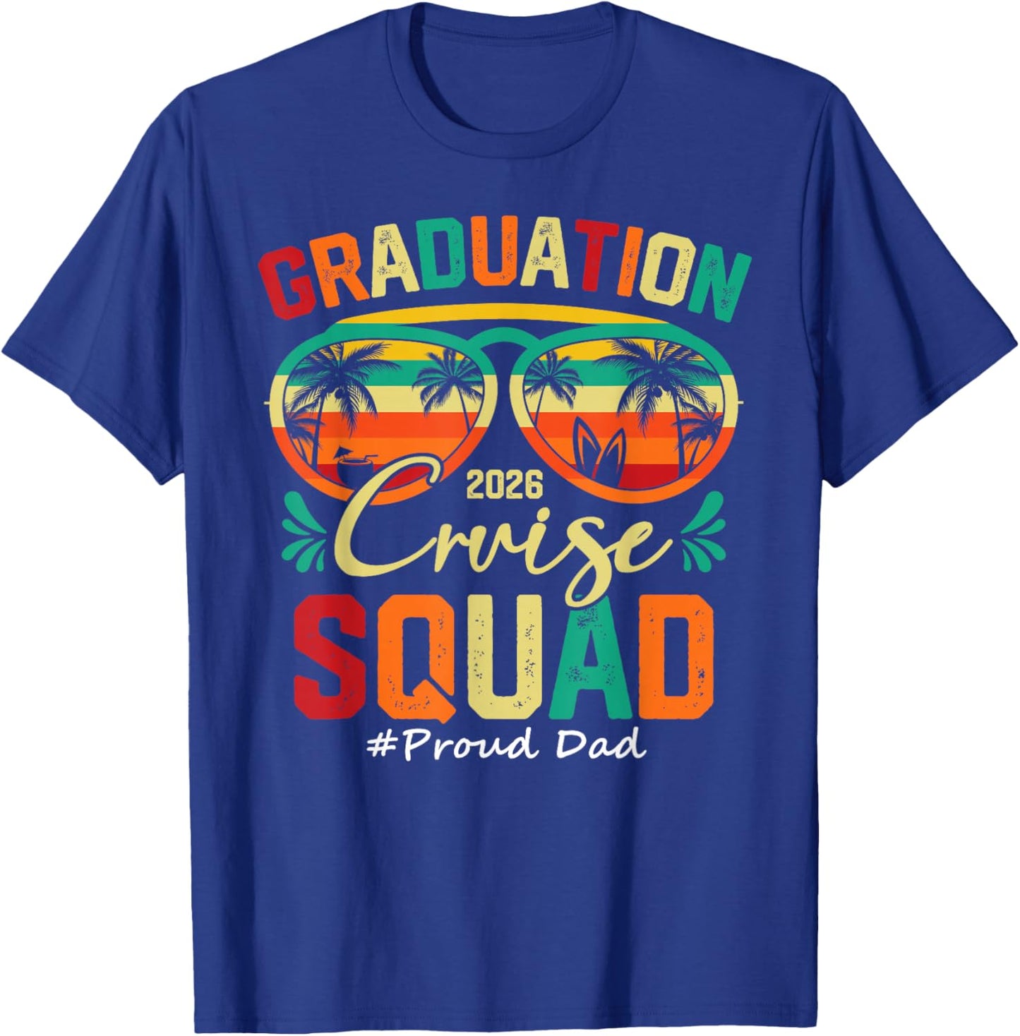 Graduation Cruise Squad 2026 Proud Dad Funny Cruising T-Shirt - T-Shirt | Royal