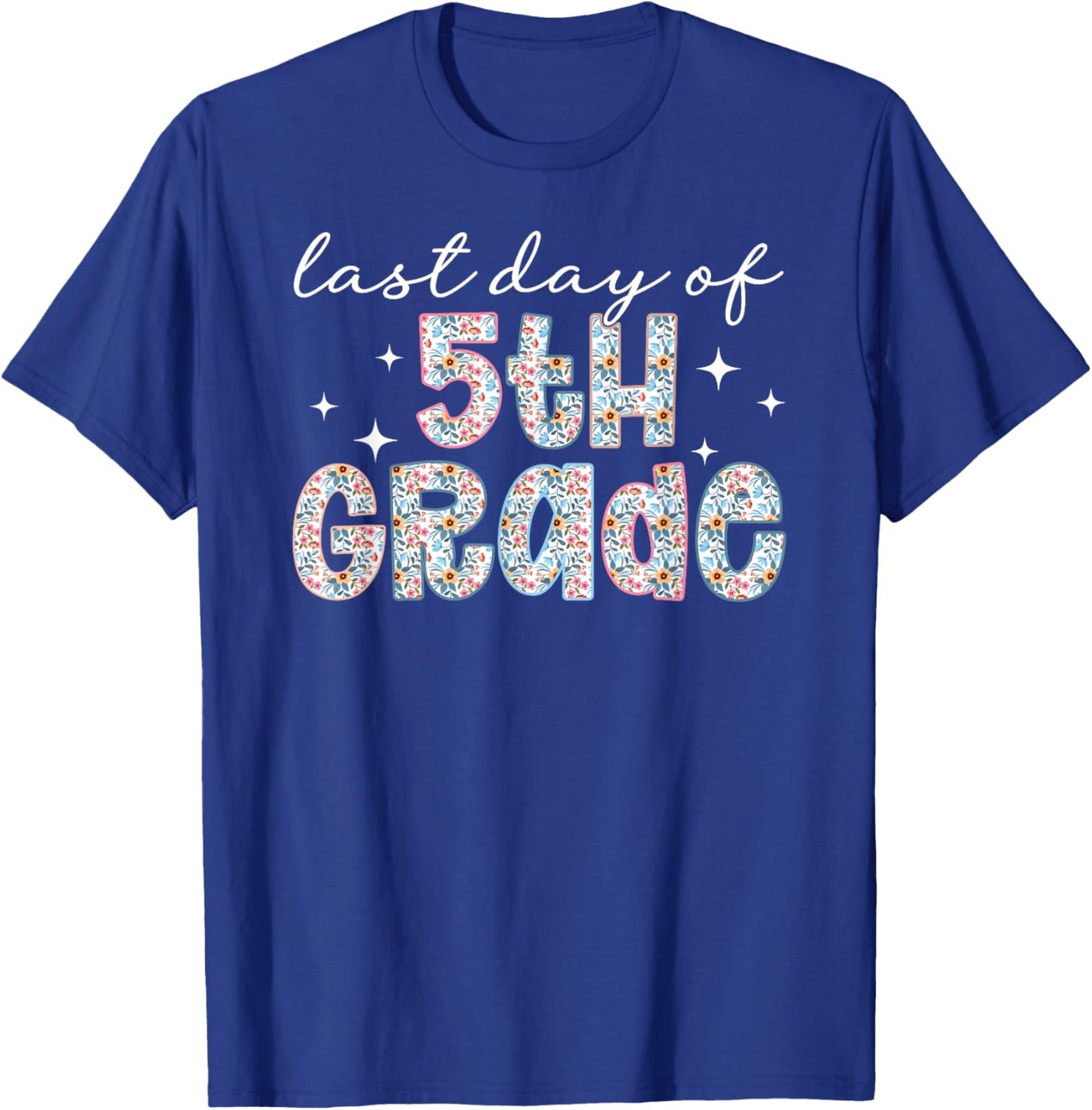 Last Day of 5th Grade Last Day of School Fifth Grade T-Shirt - T-Shirt | Royal